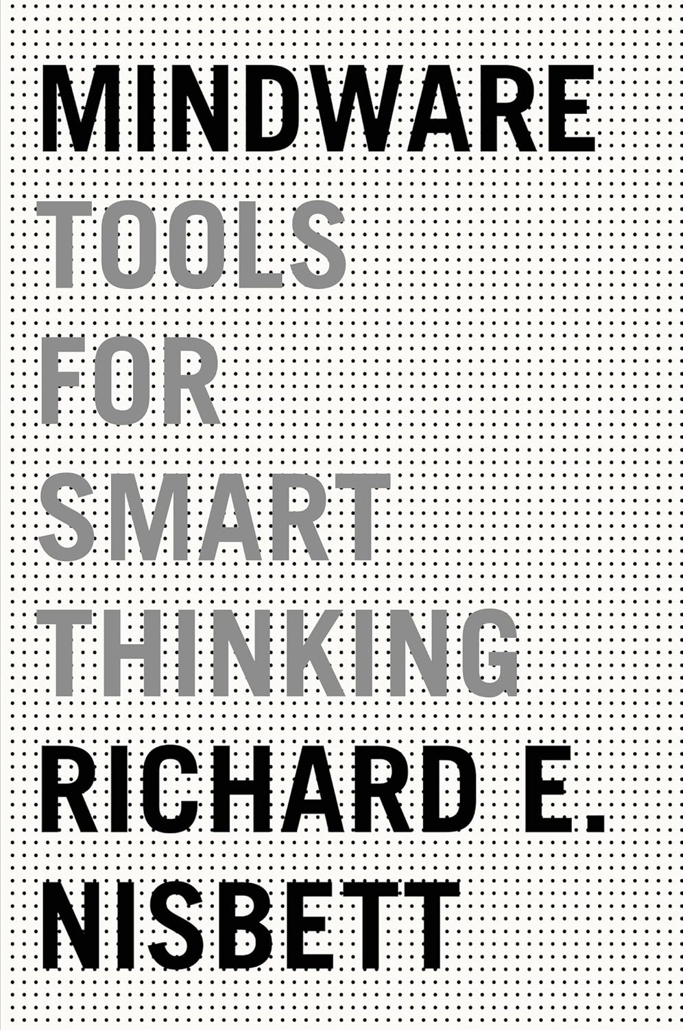 Mindware: Tools for Smart Thinking: Nisbett, Richard E.: 9780374112677 ...