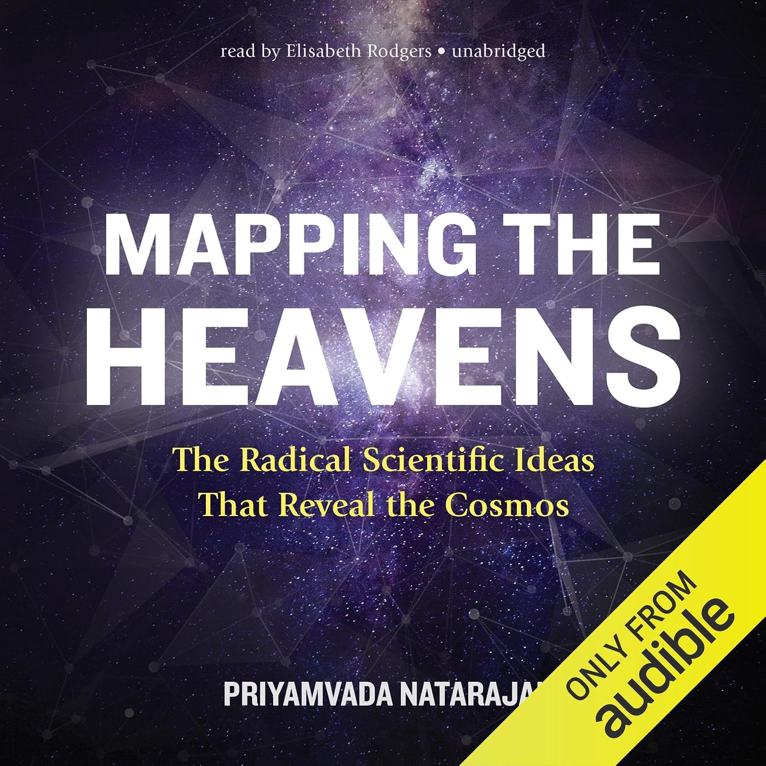 Mapping the Heavens: The Radical Scientific Ideas That Reveal the Cosmos