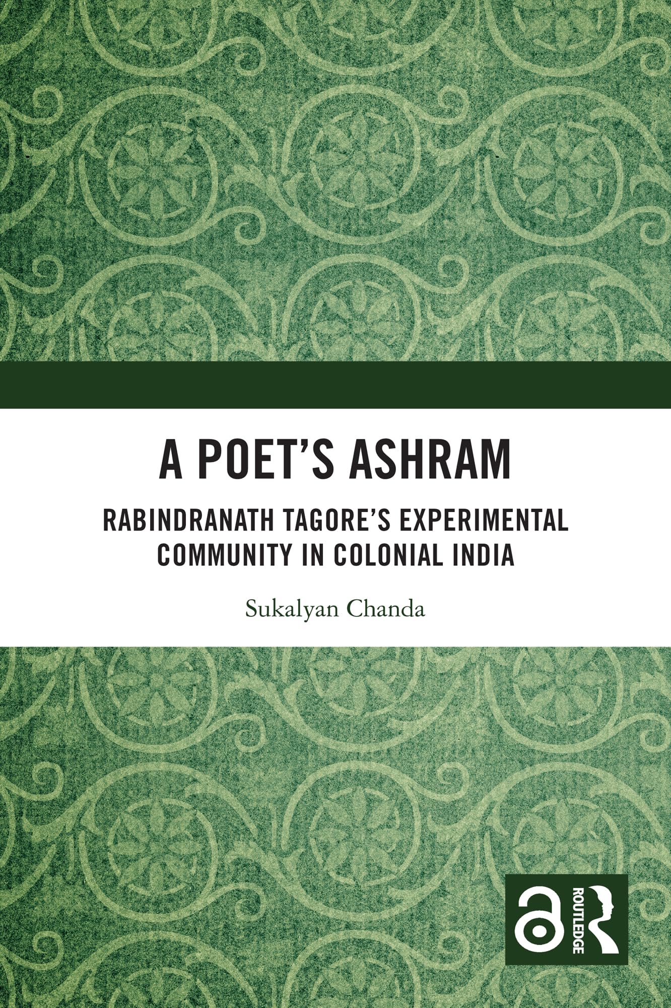 A Poet’s Ashram: Rabindranath Tagore’s Experimental Community in Colonial India