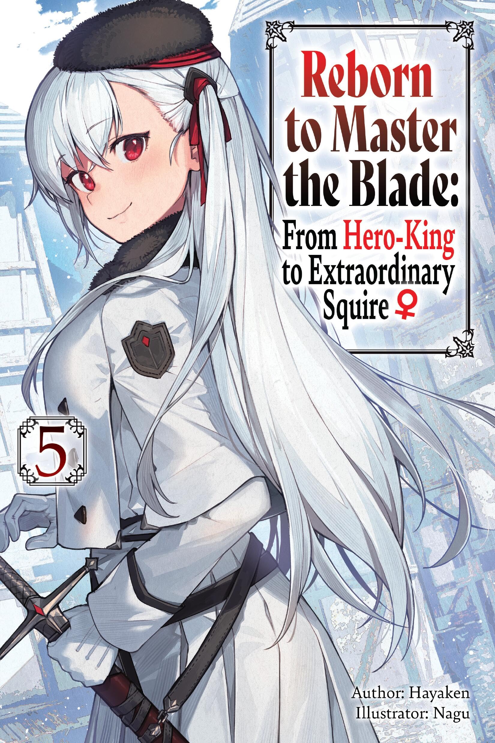 J-Novel Club Reborn to Master the Blade: From Hero-King to Extraordinary Squire, Vol. 5