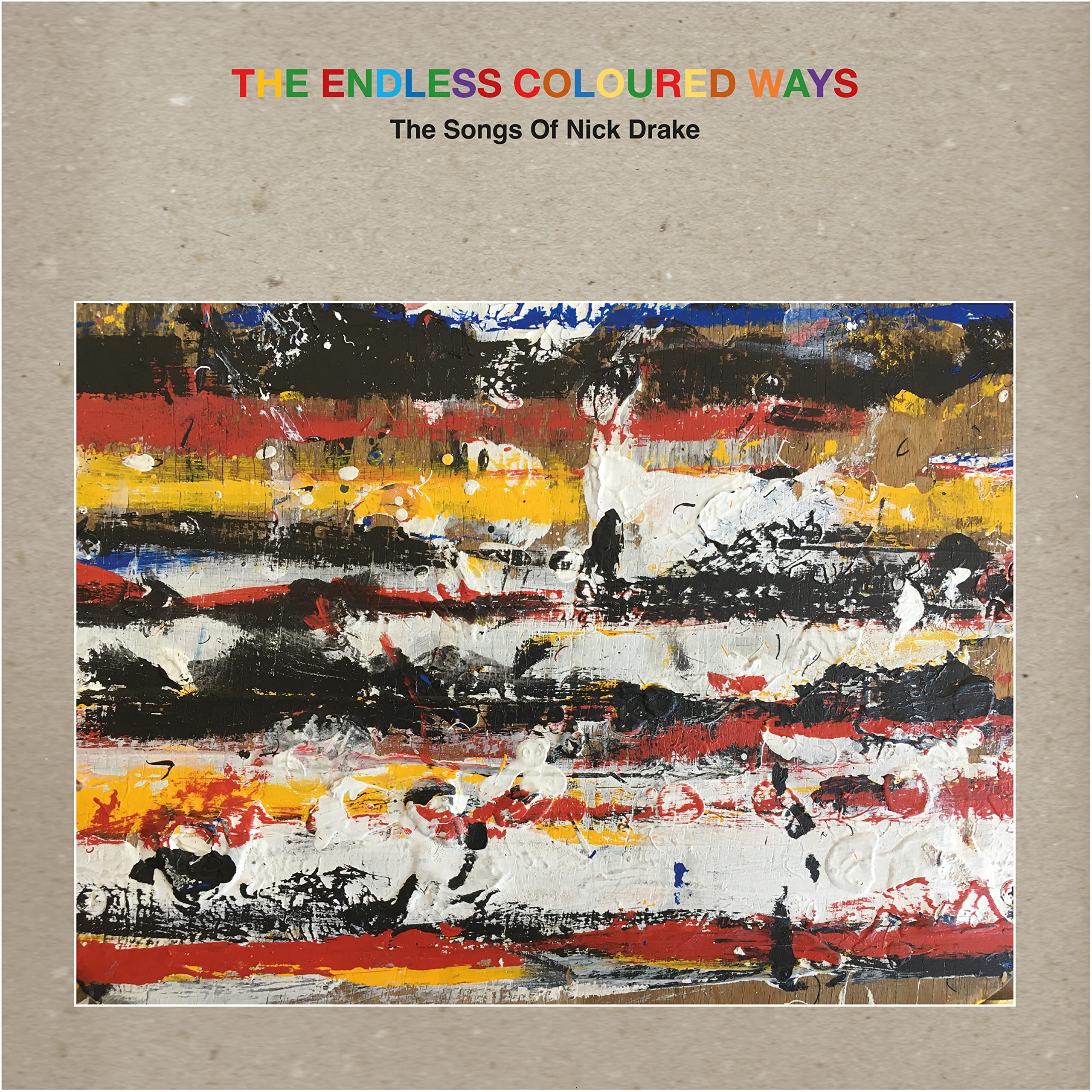 The Endless Coloured Ways: The Songs of Nick Drake [VINYL]