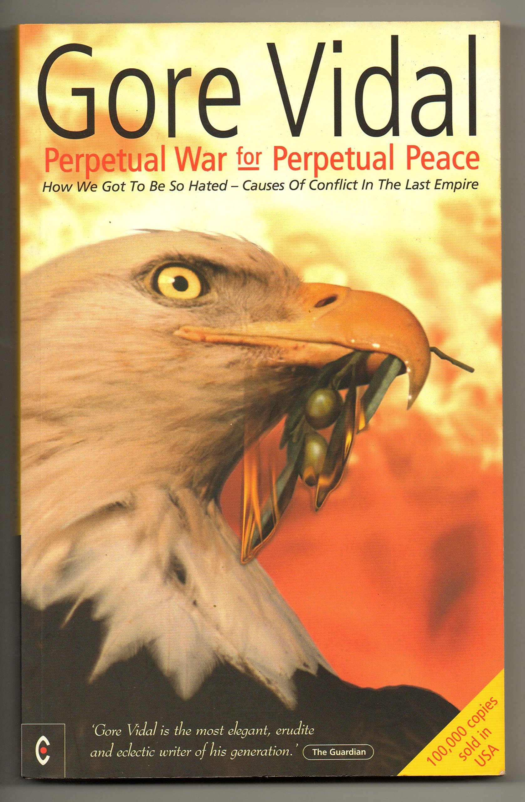 Perpetual War for Perpetual Peace: How We Got to be So Hated, Causes of Conflict in the Last Empire