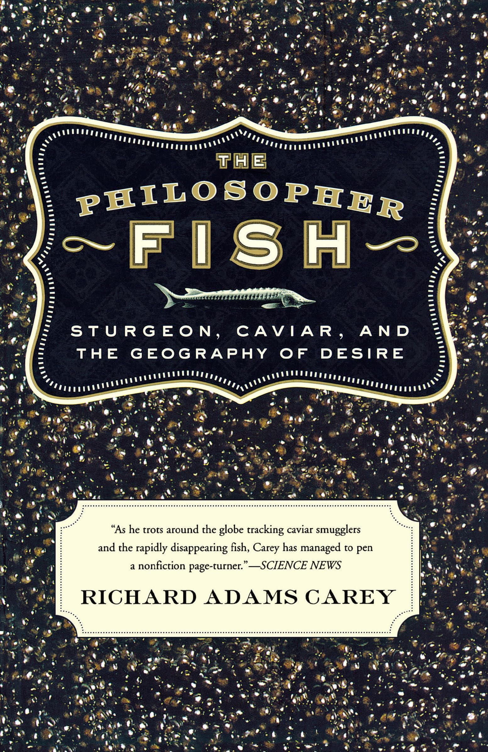 The Philosopher Fish: Sturgeon, Caviar, and the Geography of Desire Paperback โ February 14, 2006