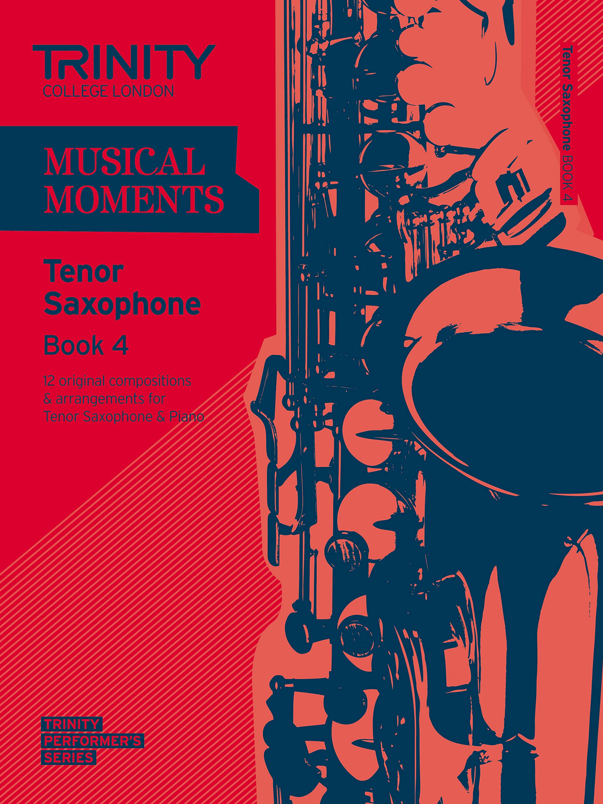 Musical Moments Tenor Saxophone: Book 4 (Trinity Performers Series): Saxophone Teaching Material