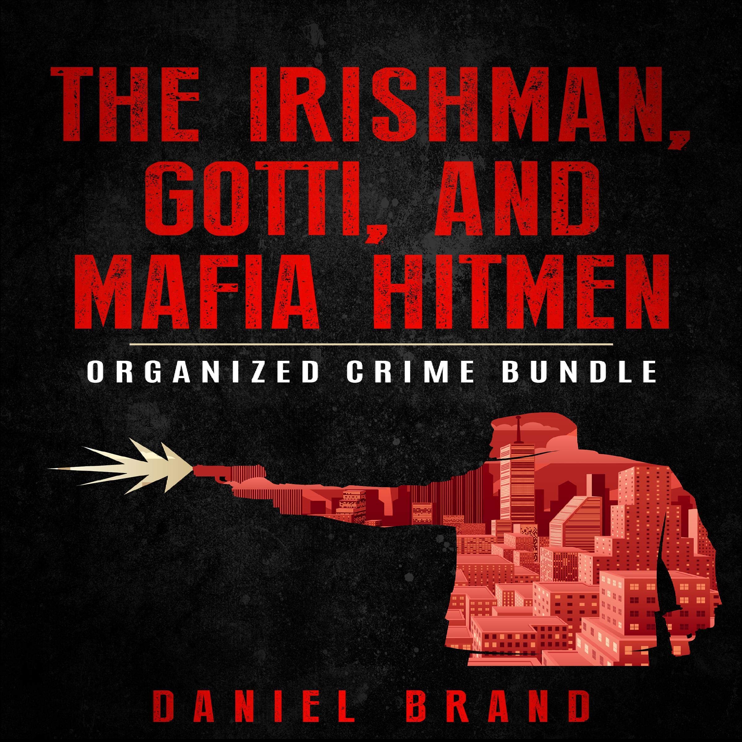 Cover art for The Irishman, Gotti, and Mafia Hitmen: The Organized Crime Bundle