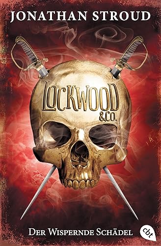 Lockwood &amp; Co. - Der Wispernde Schädel: Gänsehaut und schlaflose Nächte garantiert - für Fans von Bartimäus! (Die Lockwood &amp; Co.-Reihe, Band 2)