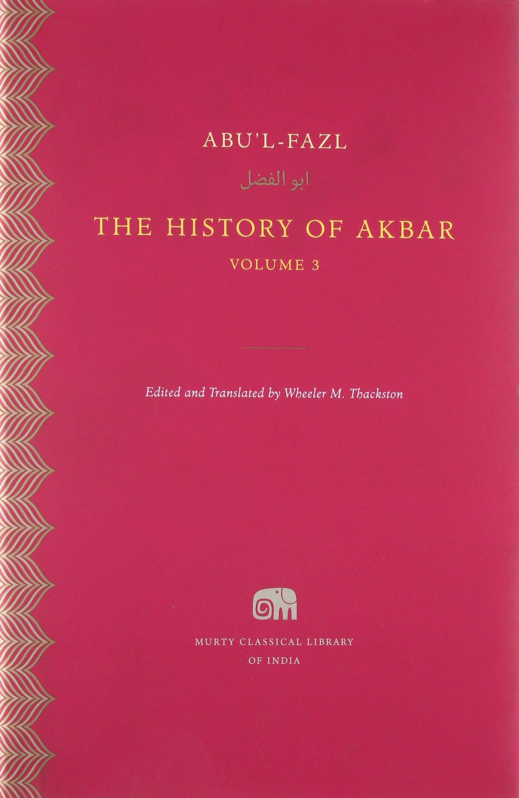 The History of Akbar, Volume 3 (Murty Classical Library of India)