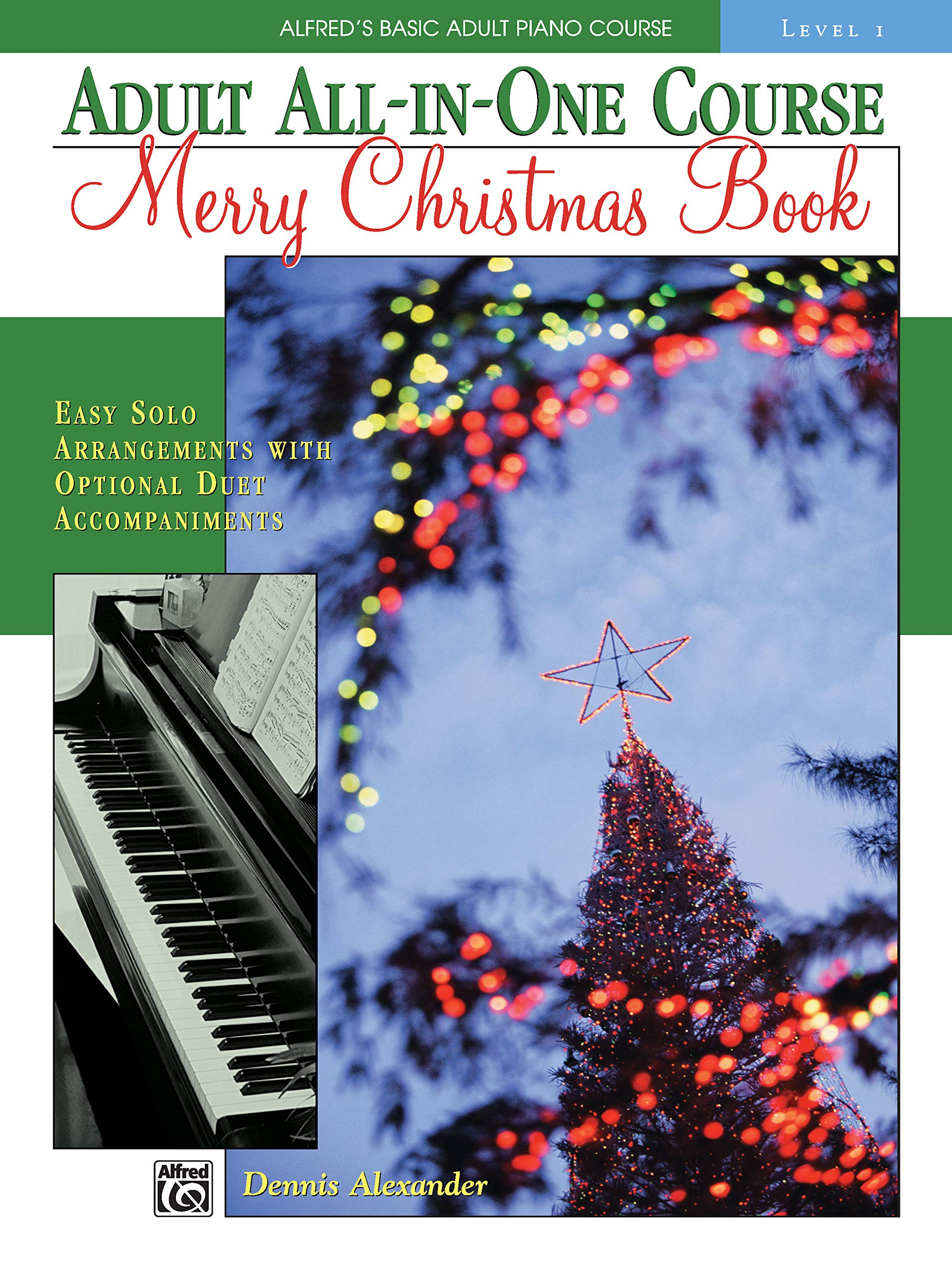 Alfred's Basic Adult All-in-One Christmas Piano, Bk 1: Easy Solo Arrangements with Optional Duet Accompaniments (Alfred's Basic Adult Piano Course, Bk 1)