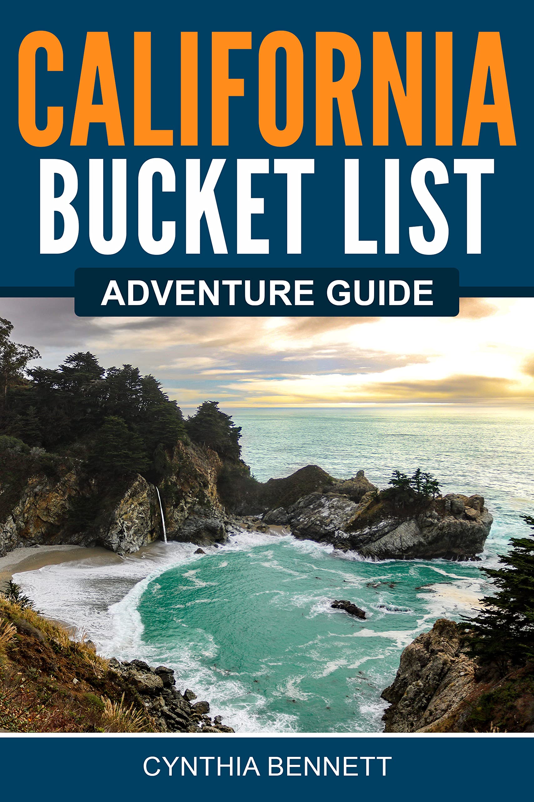 California Bucket List Adventure Guide: Explore 100 Offbeat Destinations You Must Visit!