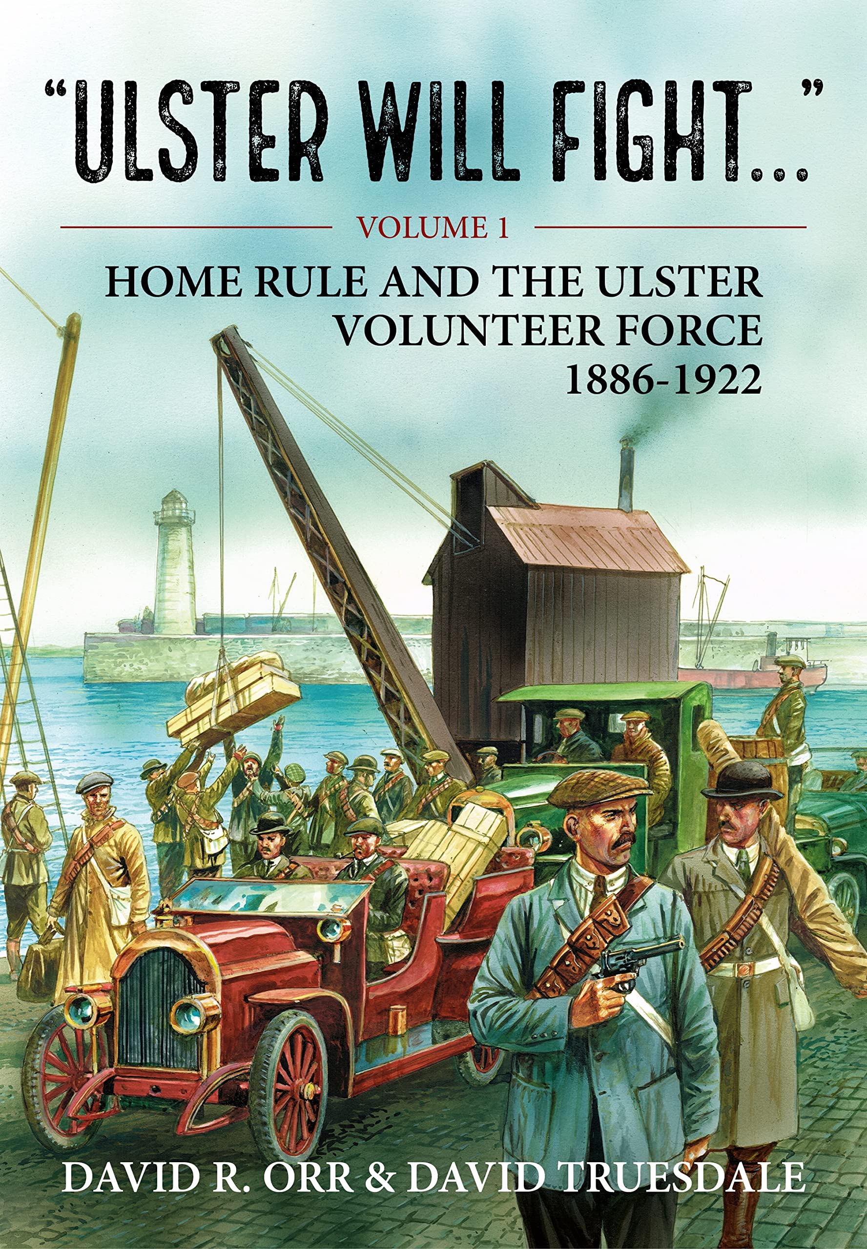 Ulster Will Fight: Volume 1 - Home Rule and the Ulster  by David R Orr PAPERBACK