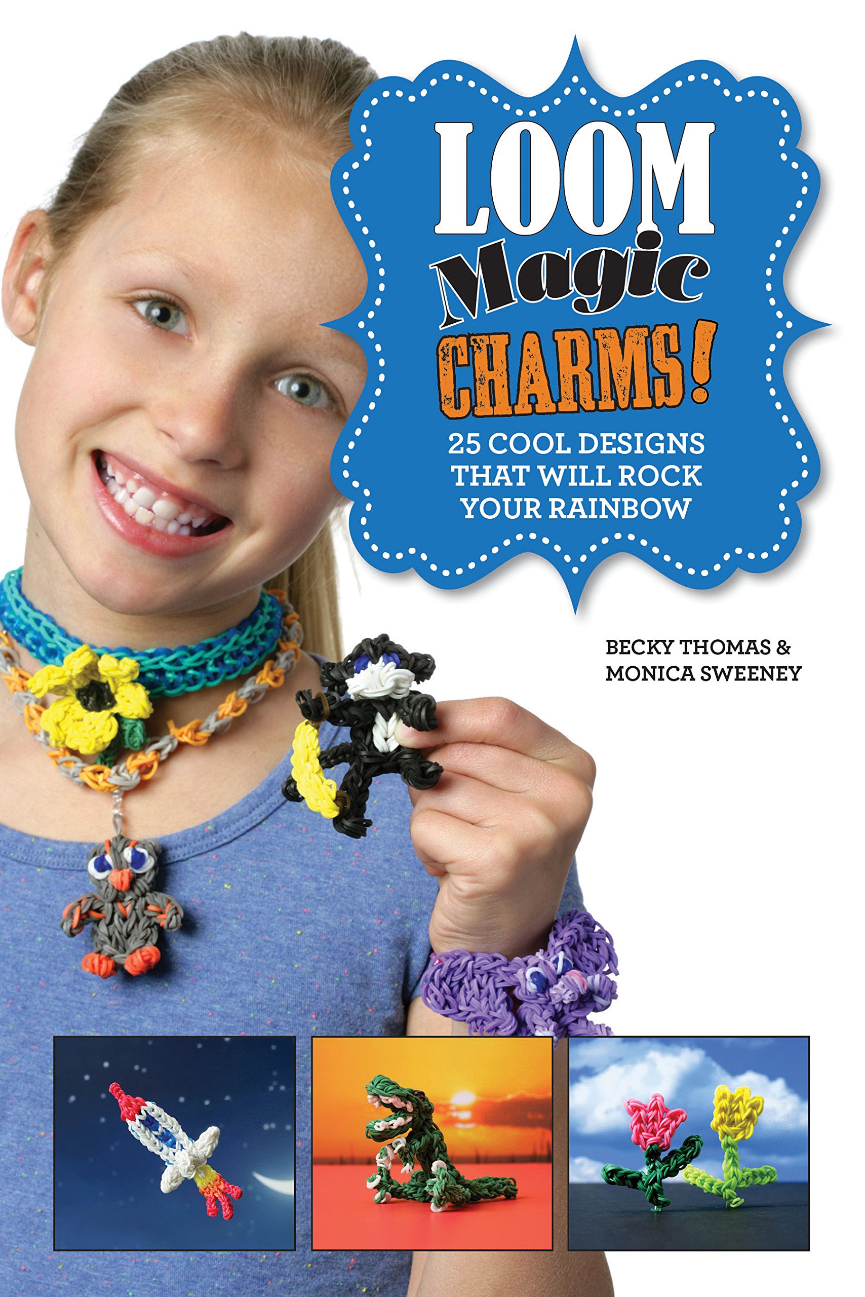Loom Magic Charms!: 25 Cool Designs That Will Rock Your Rainbow