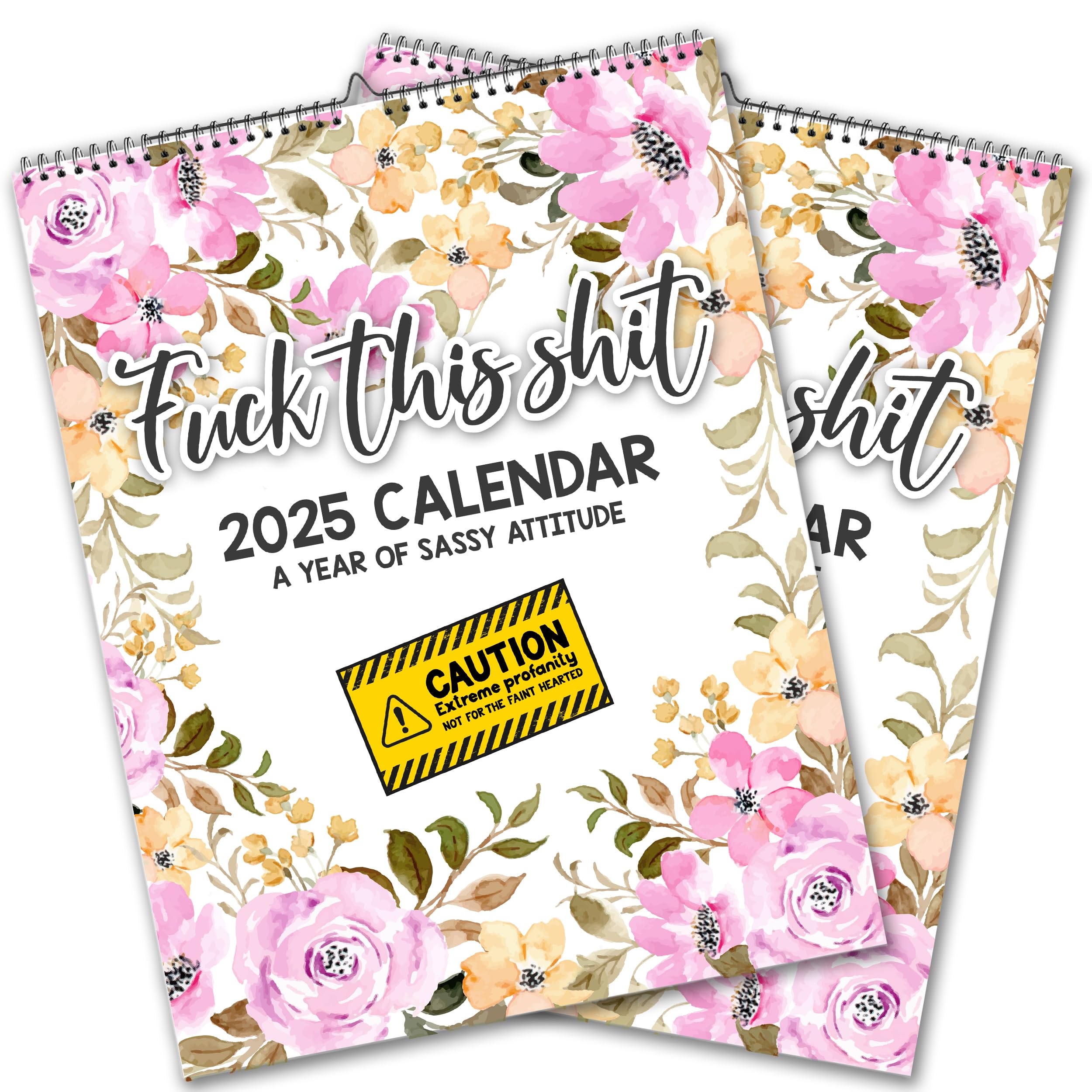 2PK Fu-ck This Sh-it: A Year of Sassy Attitude | 12 Month Wall Calendar for 2025 | Swear Calendar for Tired, Fabulous Women | Floral 2PK