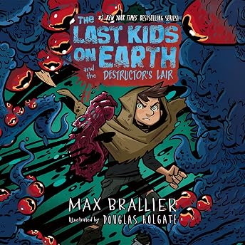 The Last Kids on Earth and the Destructor's Lair Audiobook by Max Brallier