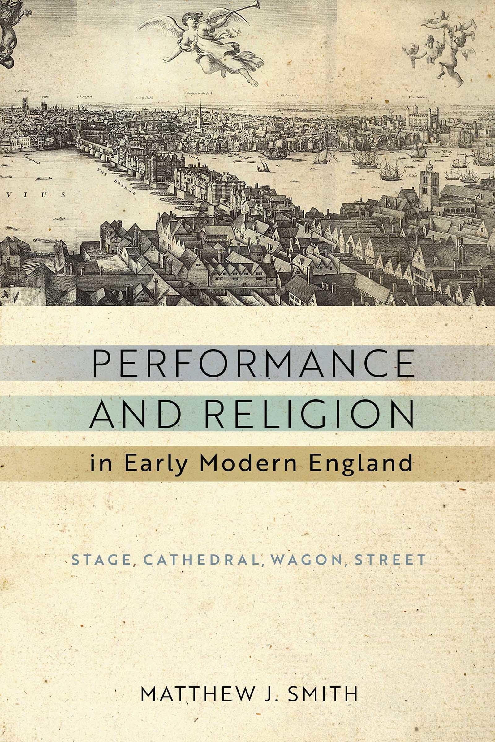 Performance and Religion in Early Modern England: Stage, Cathedral, Wagon, Street (ReFormations: Medieval and Early Modern)