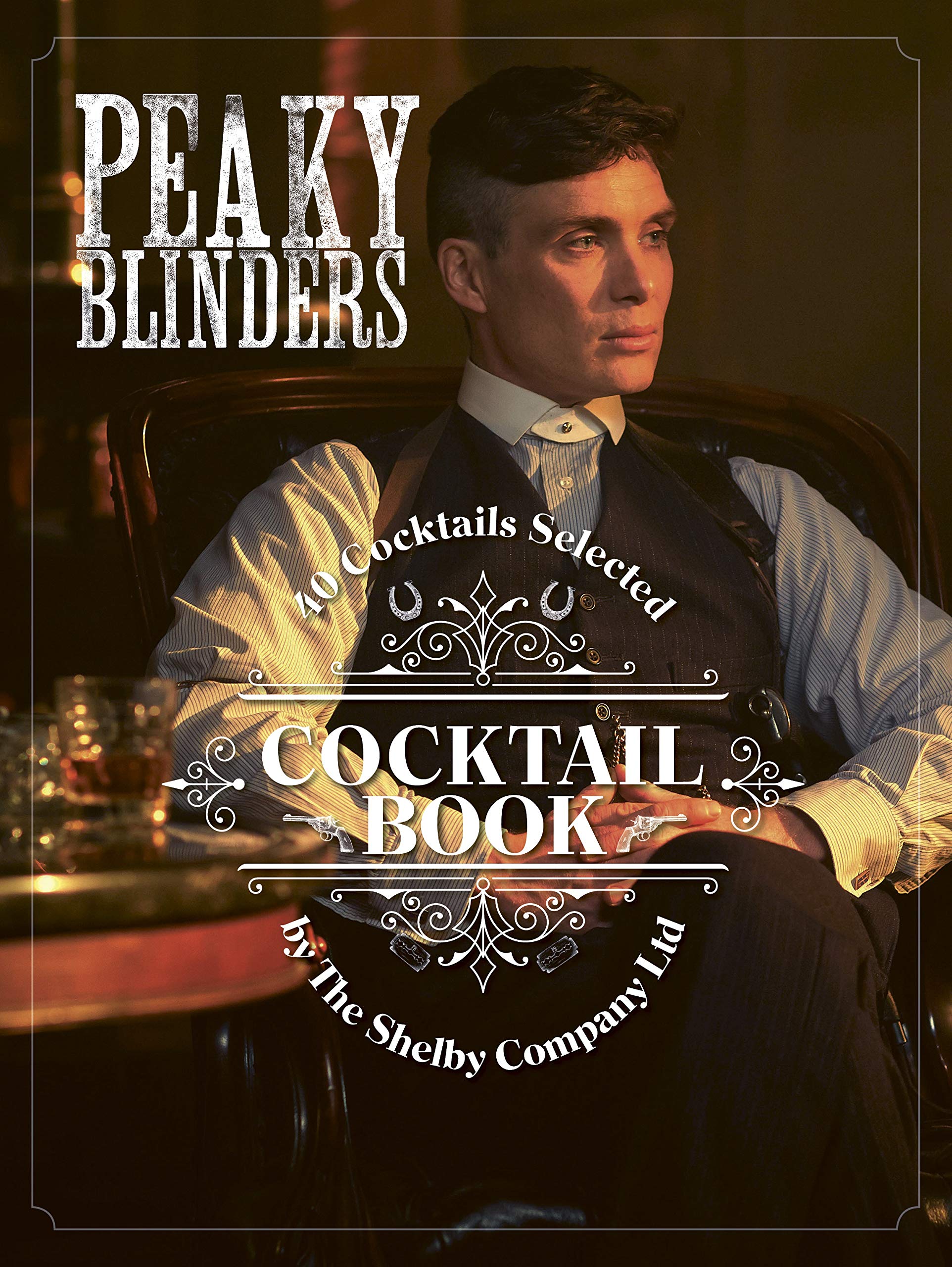 Sandrine Houdre-GregoireThe Official Peaky Blinders Cocktail Book: 40 Cocktails Selected by The Shelby Company Ltd