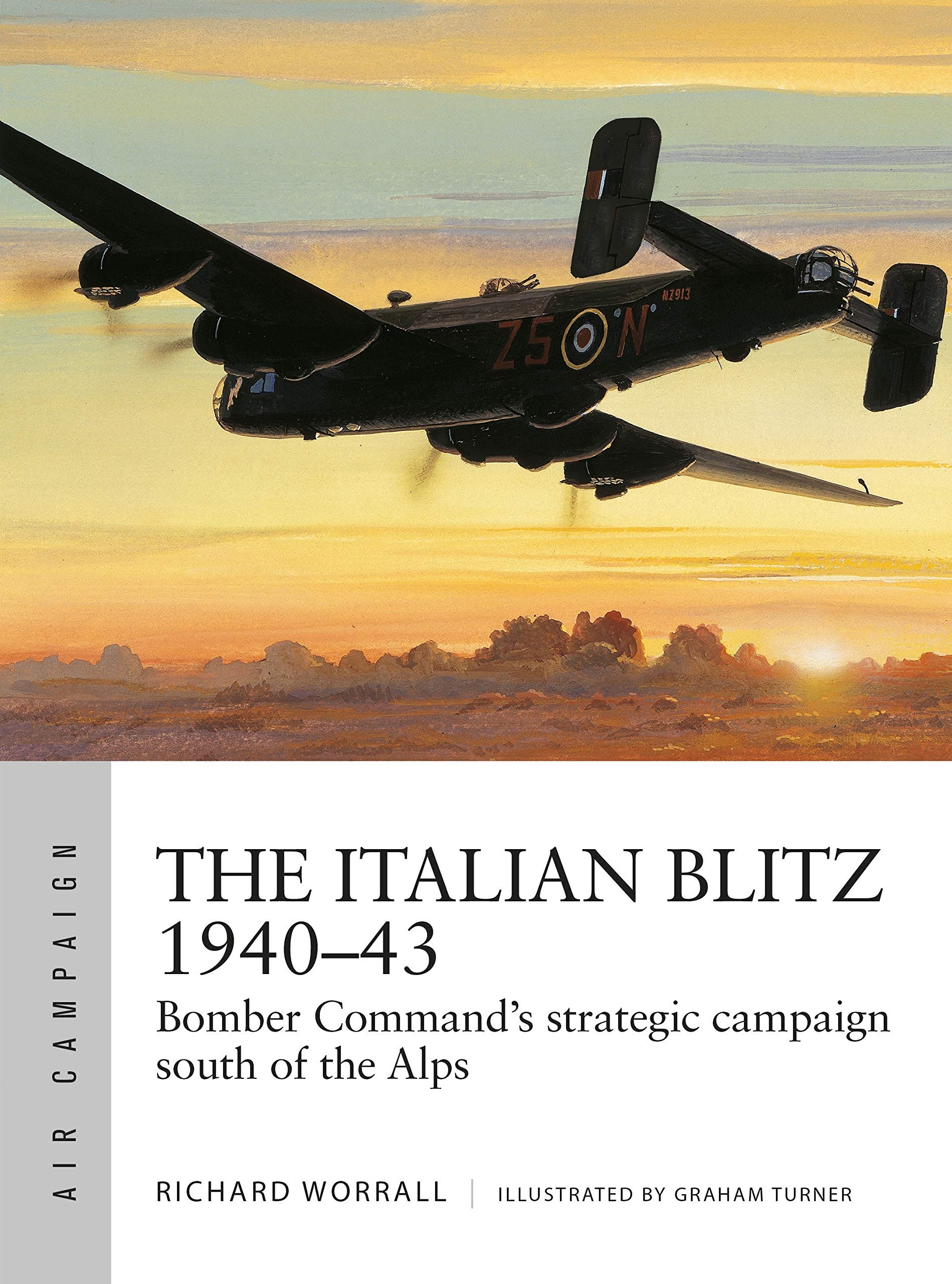 The Italian Blitz 1940-43: Bomber Command's war against Mussolini's cities,...
