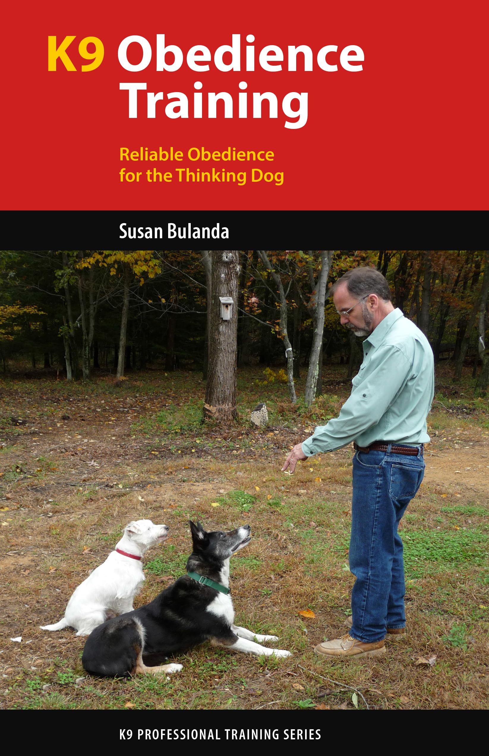 K9 Obedience Training: Reliable Obedience for The Thinking Dog (K9 Professional Training)