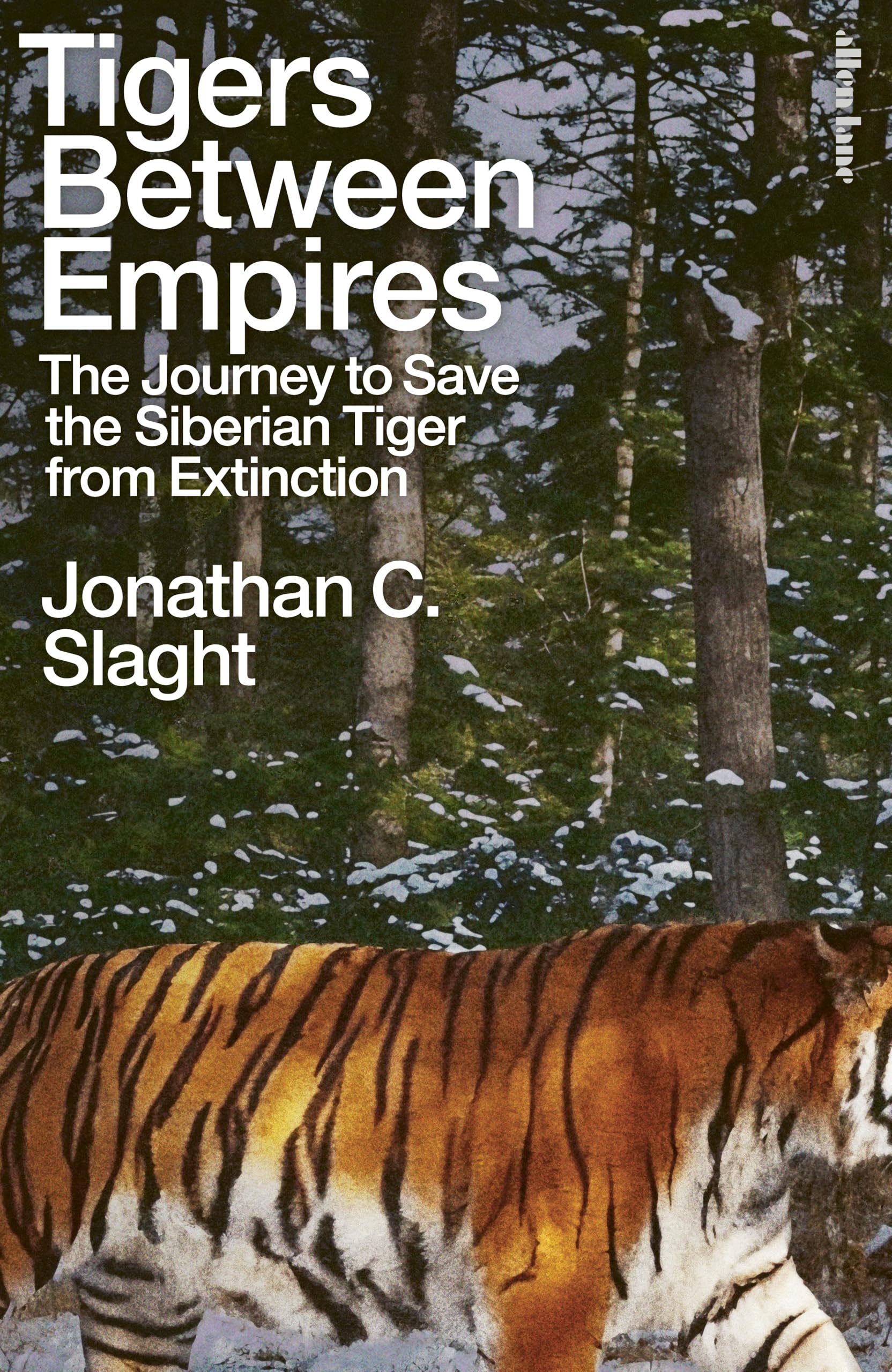Tigers Between Empires by Jonathan C. Slaght New Hardback Book