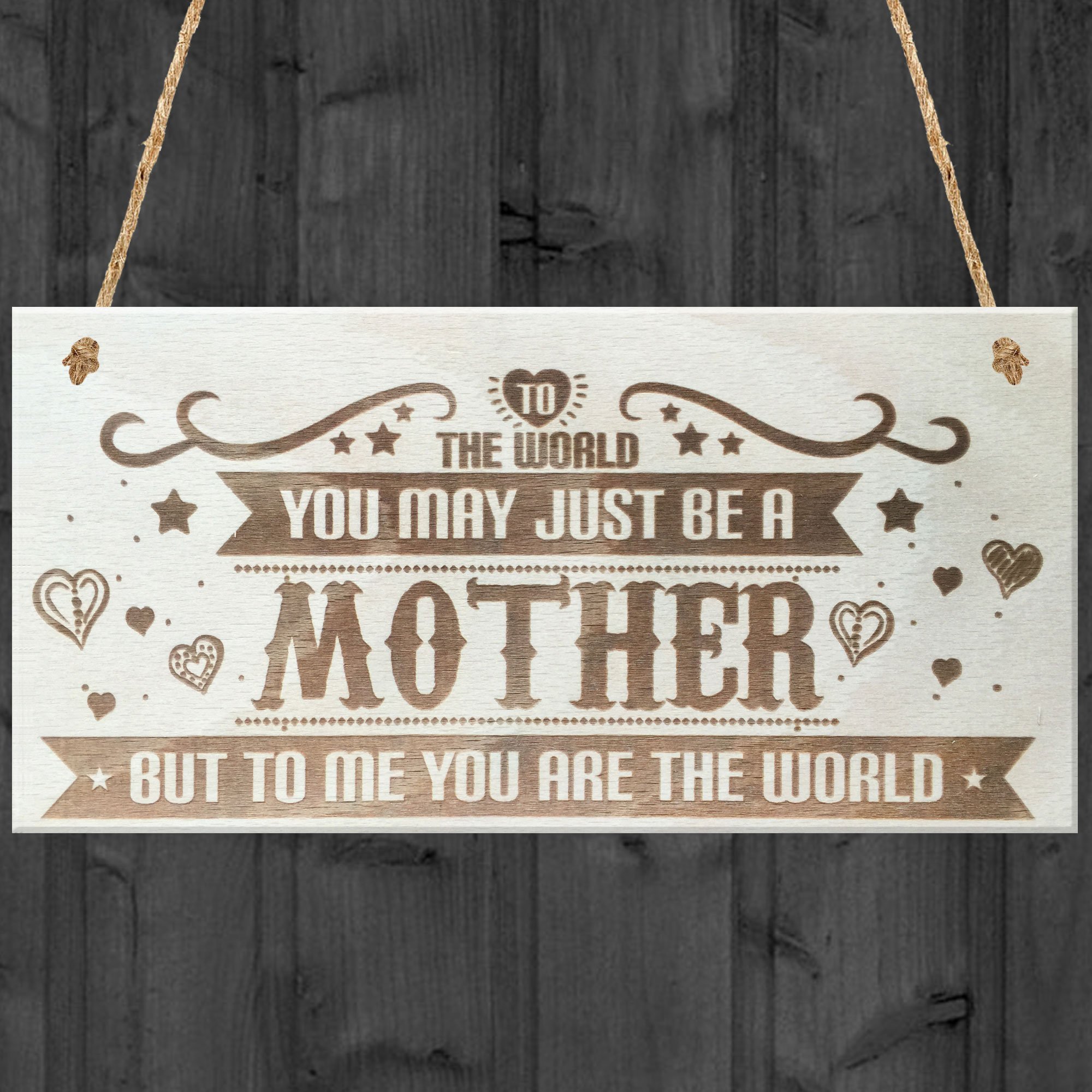 Red Ocean To The World You May Just Be A Mother But To Me You Are The World Wooden Hanging Plaque Love Gift Sign Friendship Present