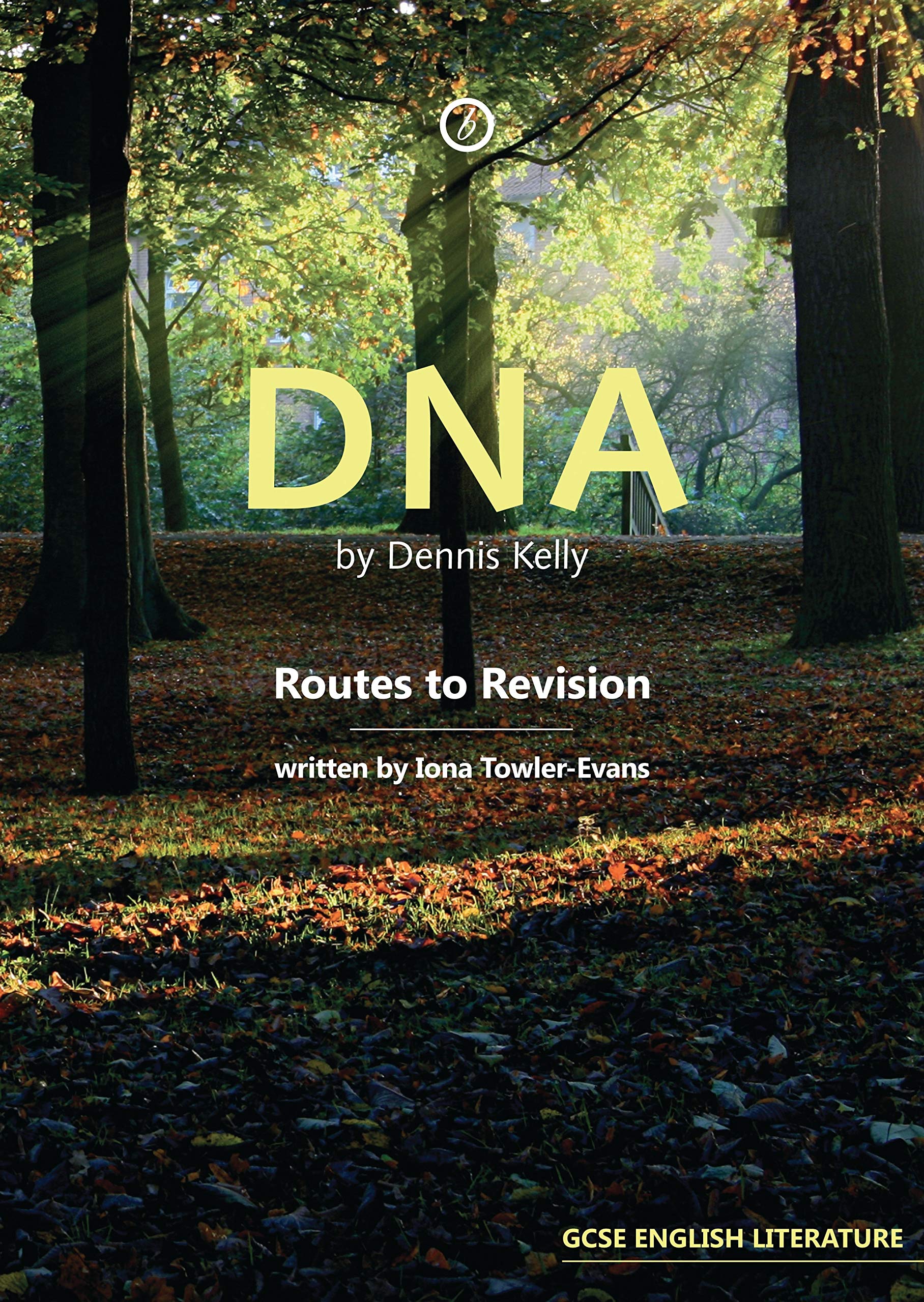 DNA by Dennis Kelly: Routes to Revision Illustrated Edition
