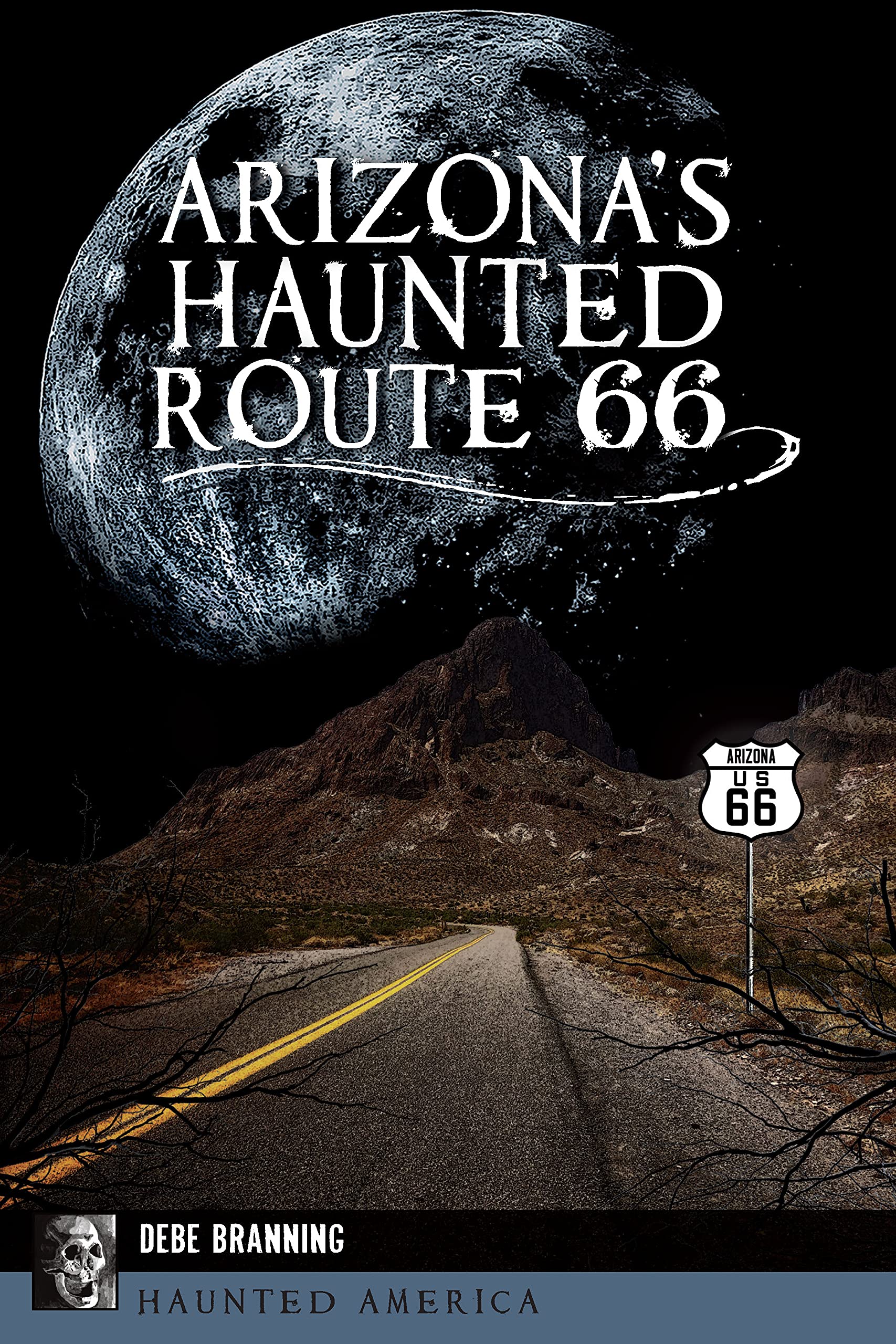 Arizona's Haunted Route 66 (Haunted America)