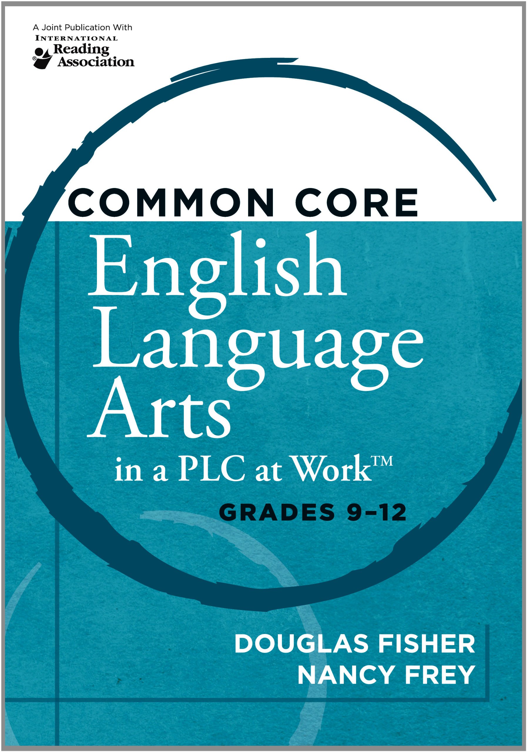 Common Core English Language Arts in a PLC at Work: Grades 9-12
