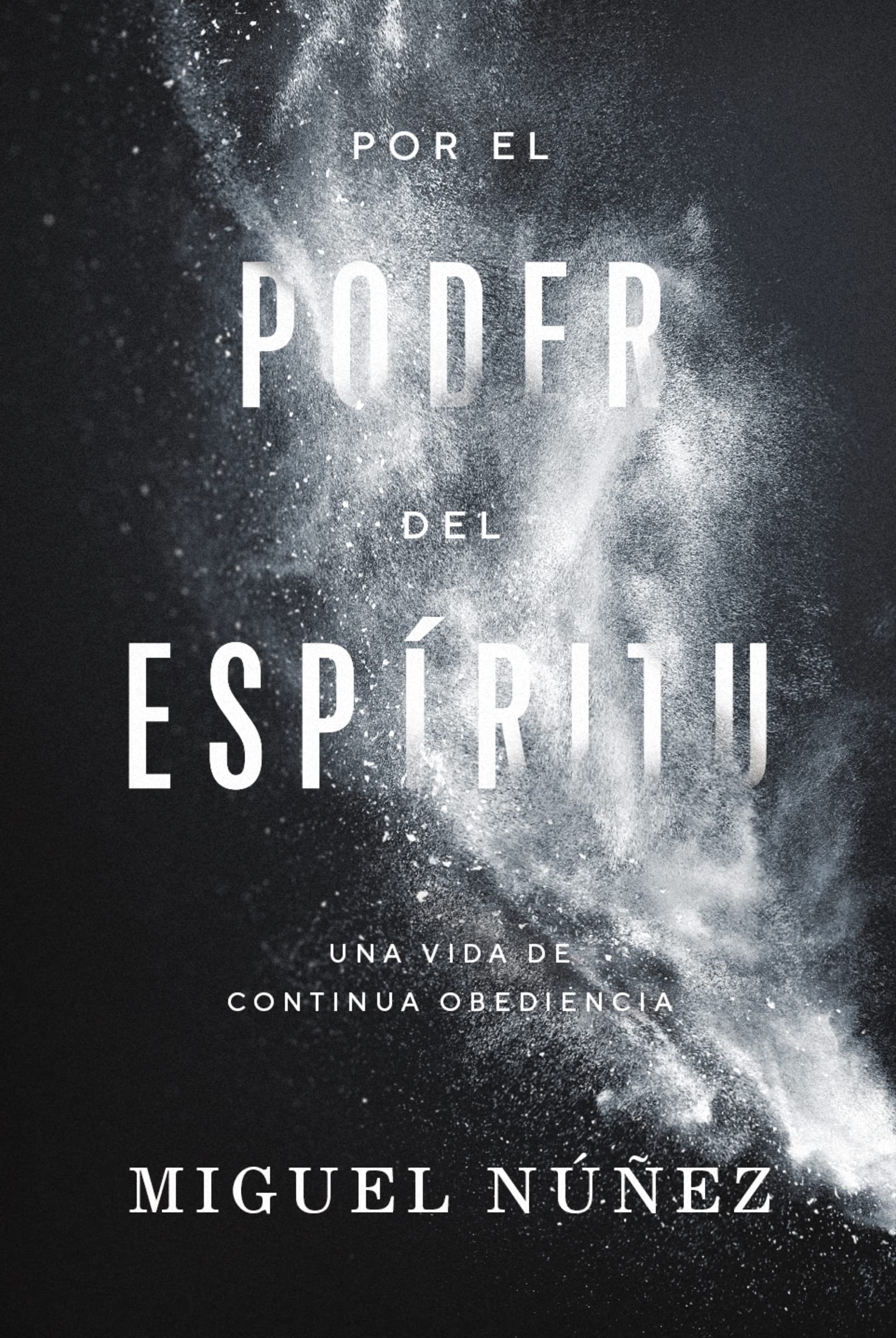 Por el poder del Espíritu: Una Vida de Continua Obediencia