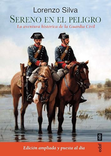 Sereno en el peligro: La aventura histórica de la Guardia Civil