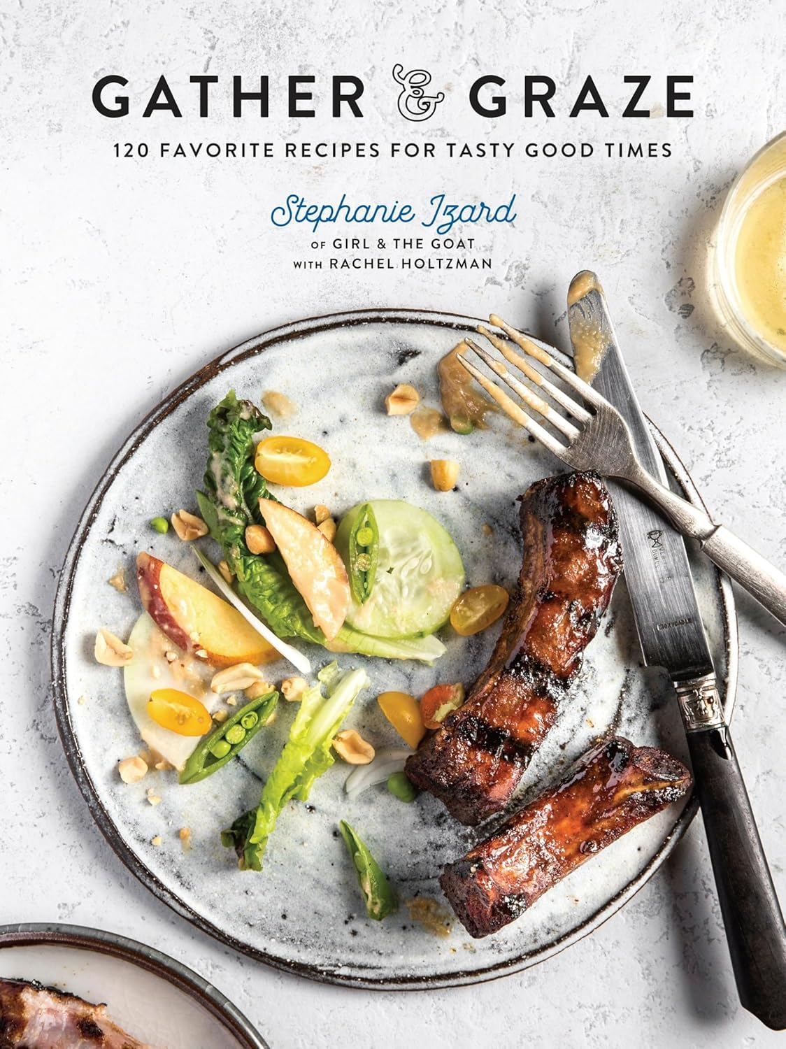 Gather & Graze: 120 Favorite Recipes for Tasty Good Times: A Cookbook      Hardcover – April 3, 2018