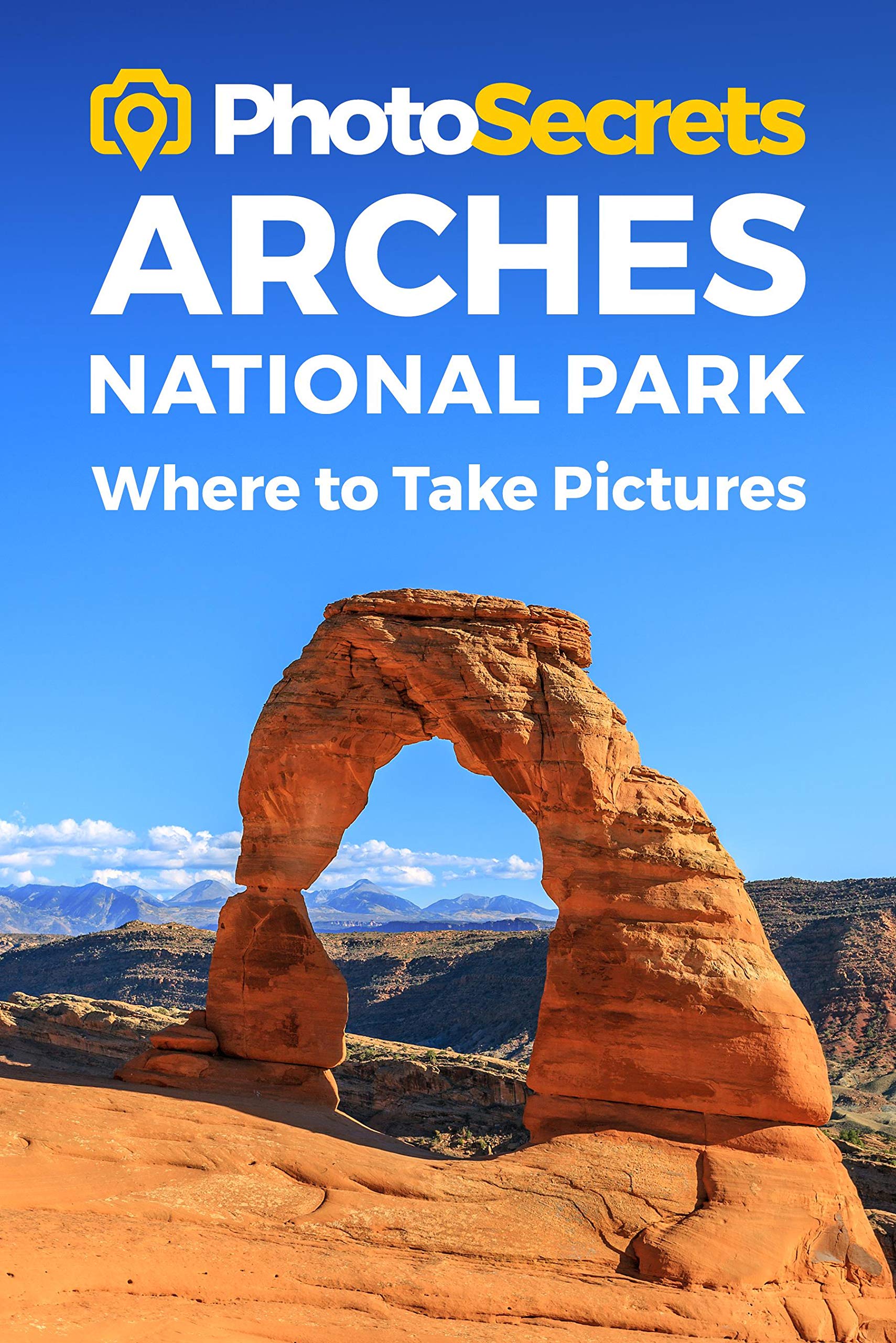 PhotoSecrets Arches National Park: A Photographer’s Guide