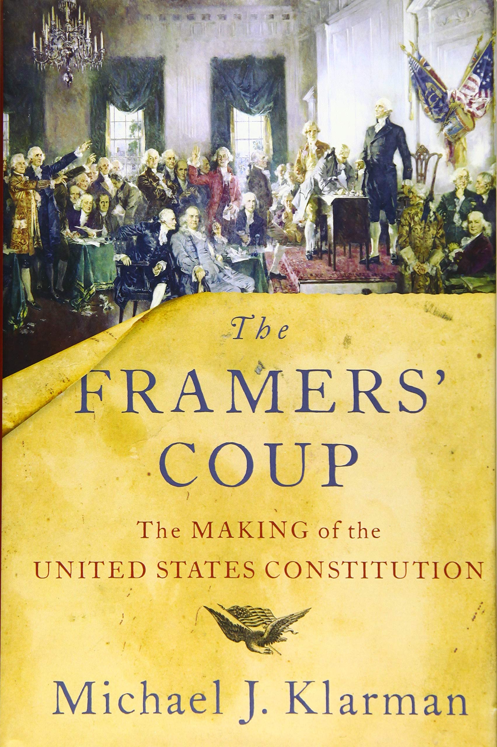 The Framers' Coup: The Making of the United States Constitution