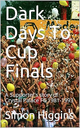 Dark Days To Cup Finals: A Supporter's story of Crystal