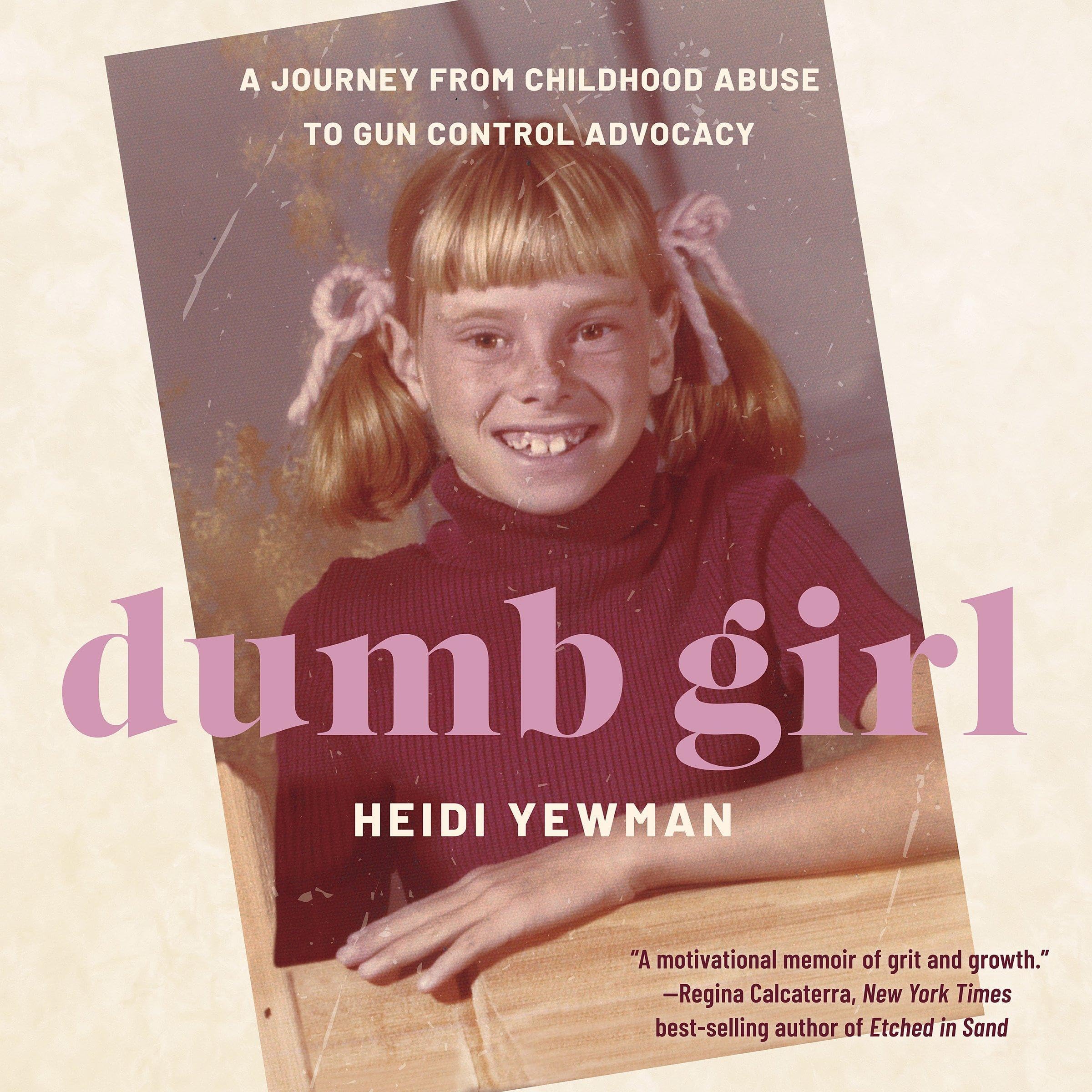 Dumb Girl: A Journey from Childhood Abuse to Gun Control Advocacy