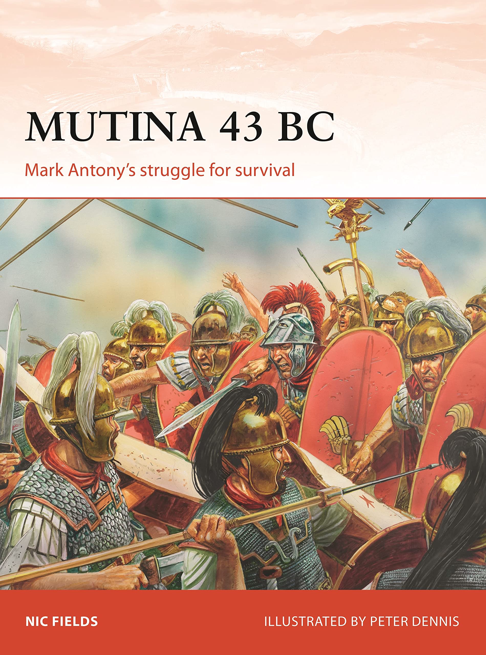 Mutina 43 BC: Mark Antony's struggle for survival: 329 (Campaign)