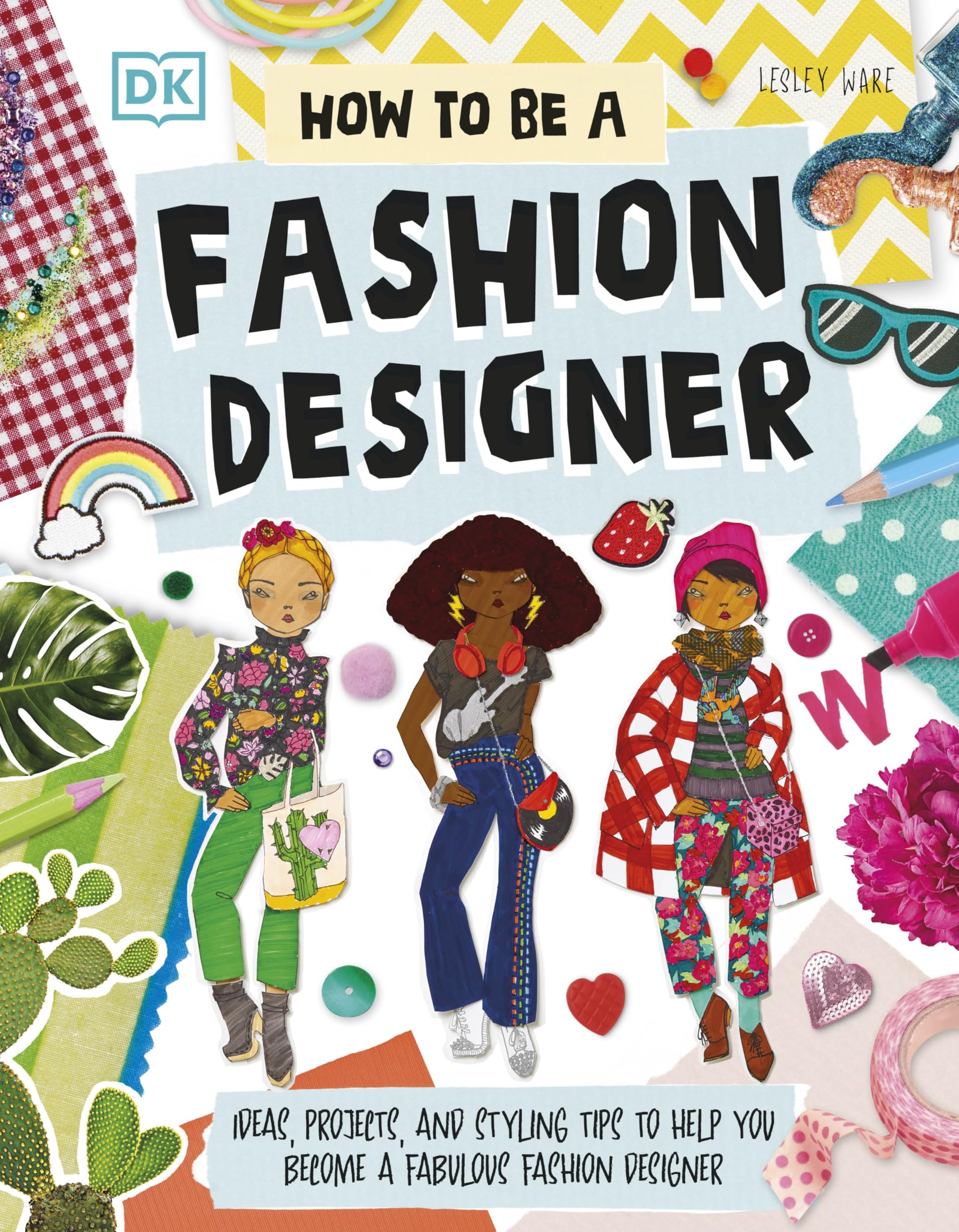 How To Be A Fashion Designer – Fashion Design Buch – Ideen, Projekte und Styling-Tipps für Kinder (7–9 Jahre)