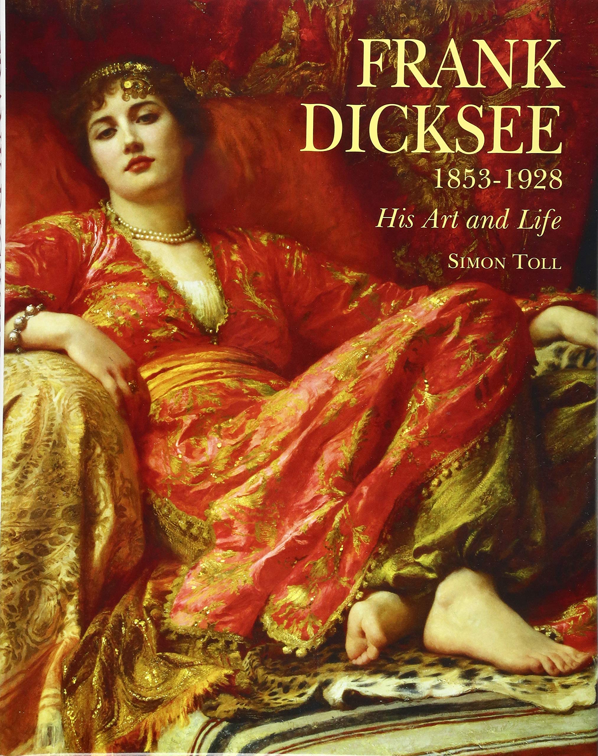 Frank Dicksee: 1853-1928; His Art and Life