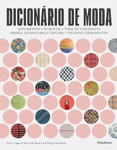 Dicionário de Moda - Movimentos - Silhuetas - Tipos de Vestimenta - Design, Alfaiataria e Costura - Tecidos e Ornamentos