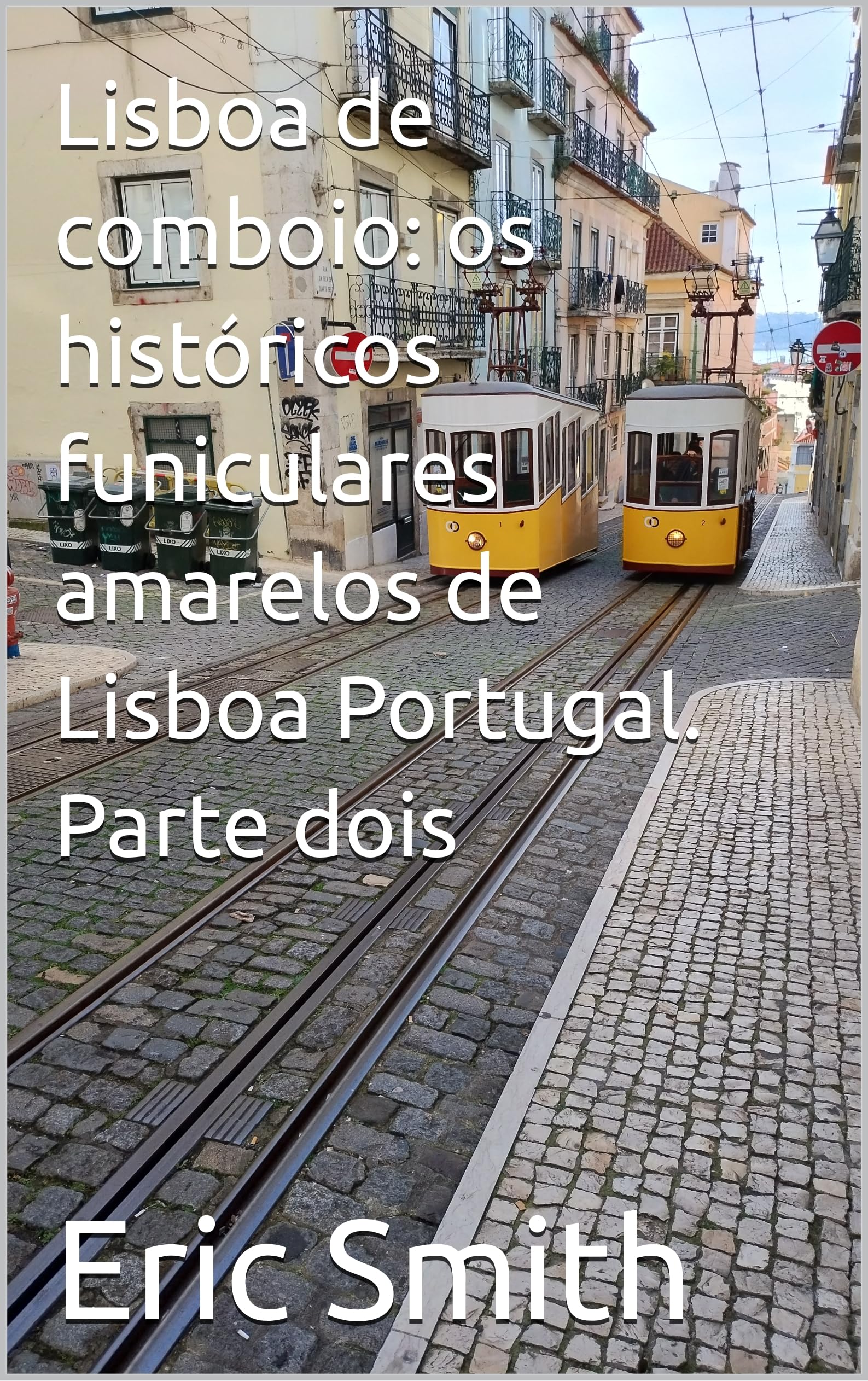 Train Lisbonne funiculaires jaunes comprendre le réseau historique du Portugal
