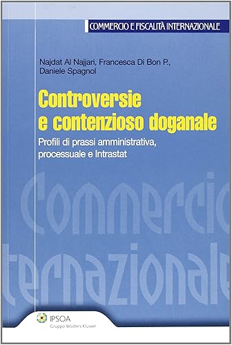 Controversie e contenzioso doganale. Profili di prassi amministrativa, processuale e intrastat