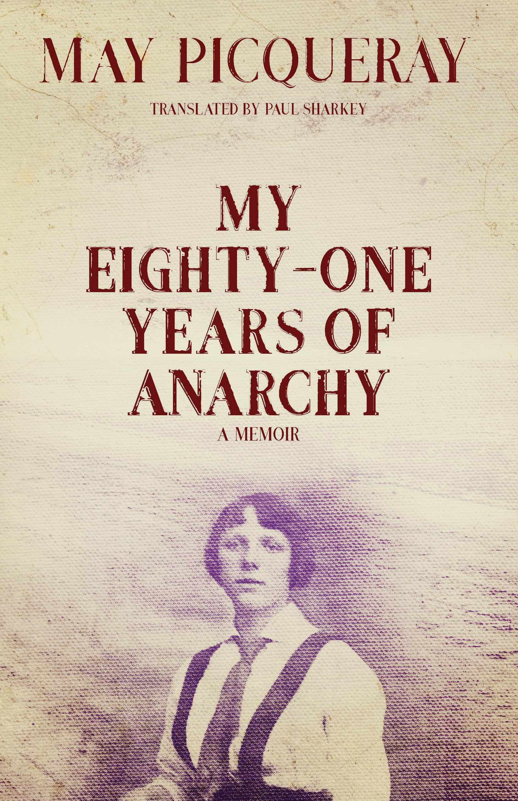My Eighty-one Years Of Anarchy: A Memoir