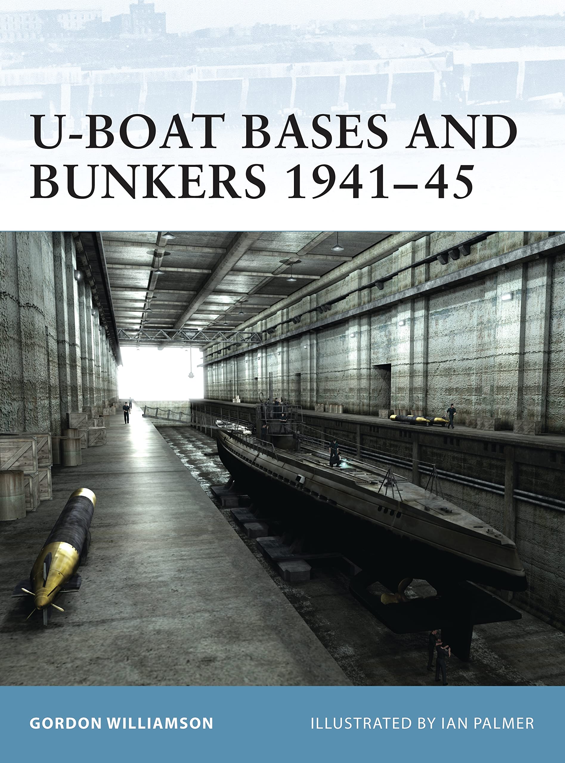 U-Boat Bases and Bunkers 1941–45 (Fortress, 3)