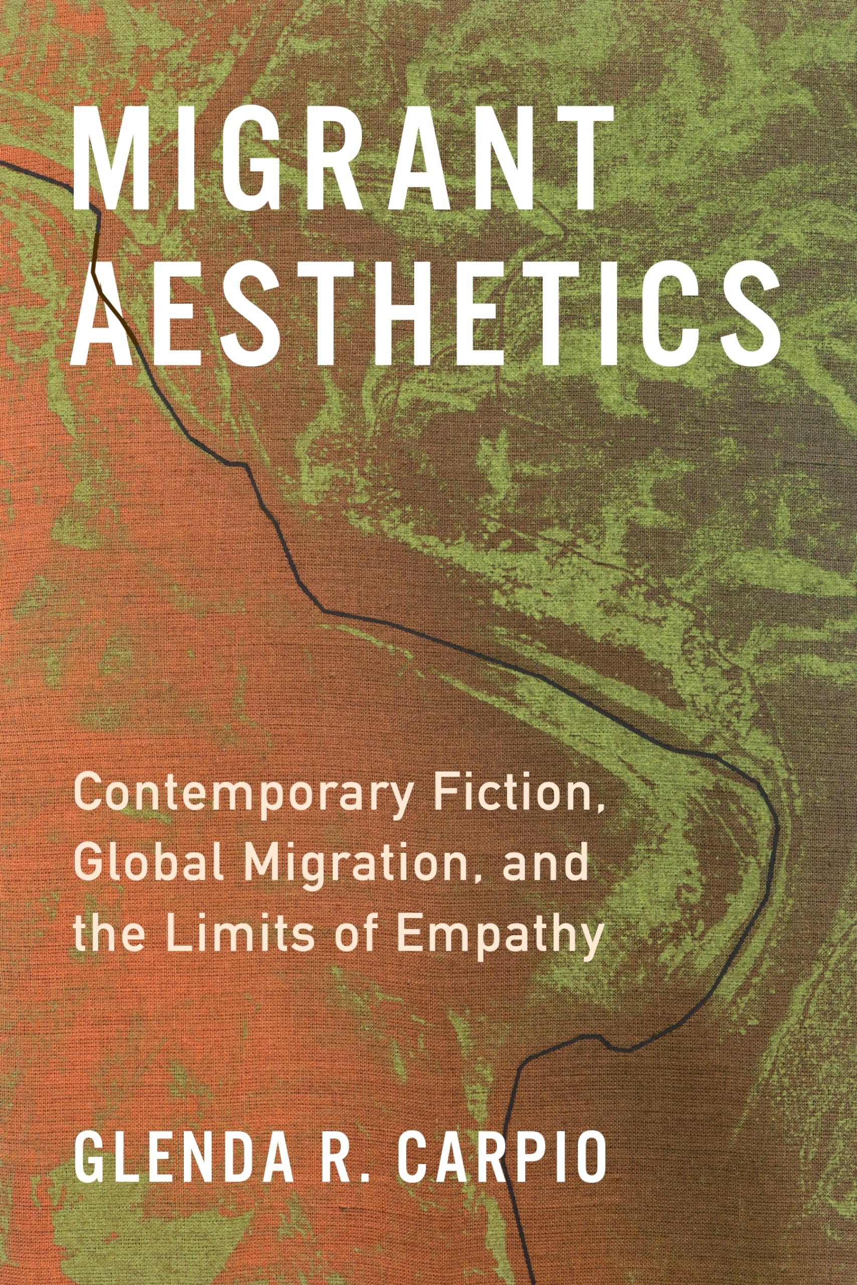 Migrant Aesthetics: Contemporary Fiction, Globa. Carpio Paperback**