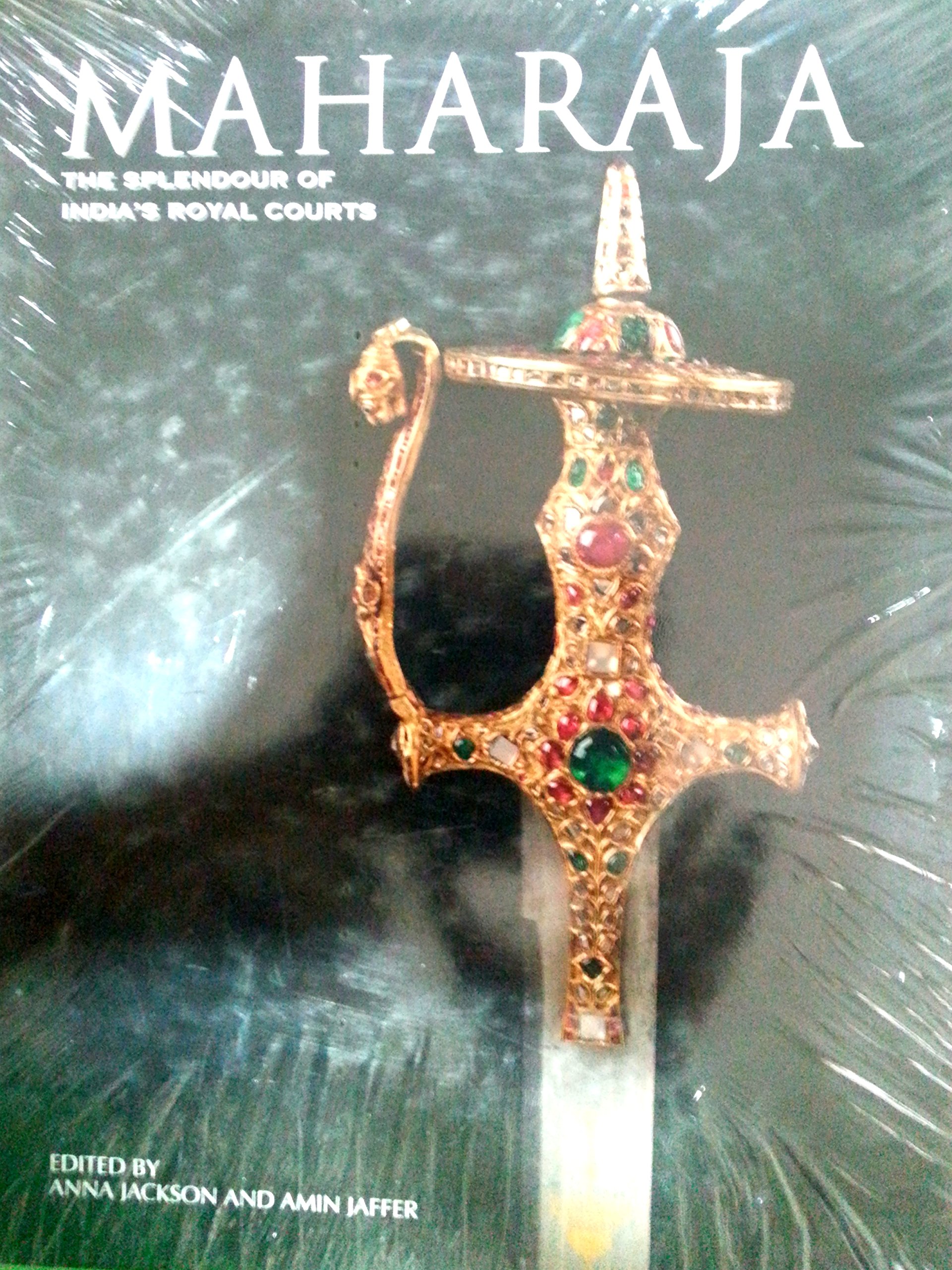 Maharaja: The Splendour of India's Royal Courts: Anna Jackson and