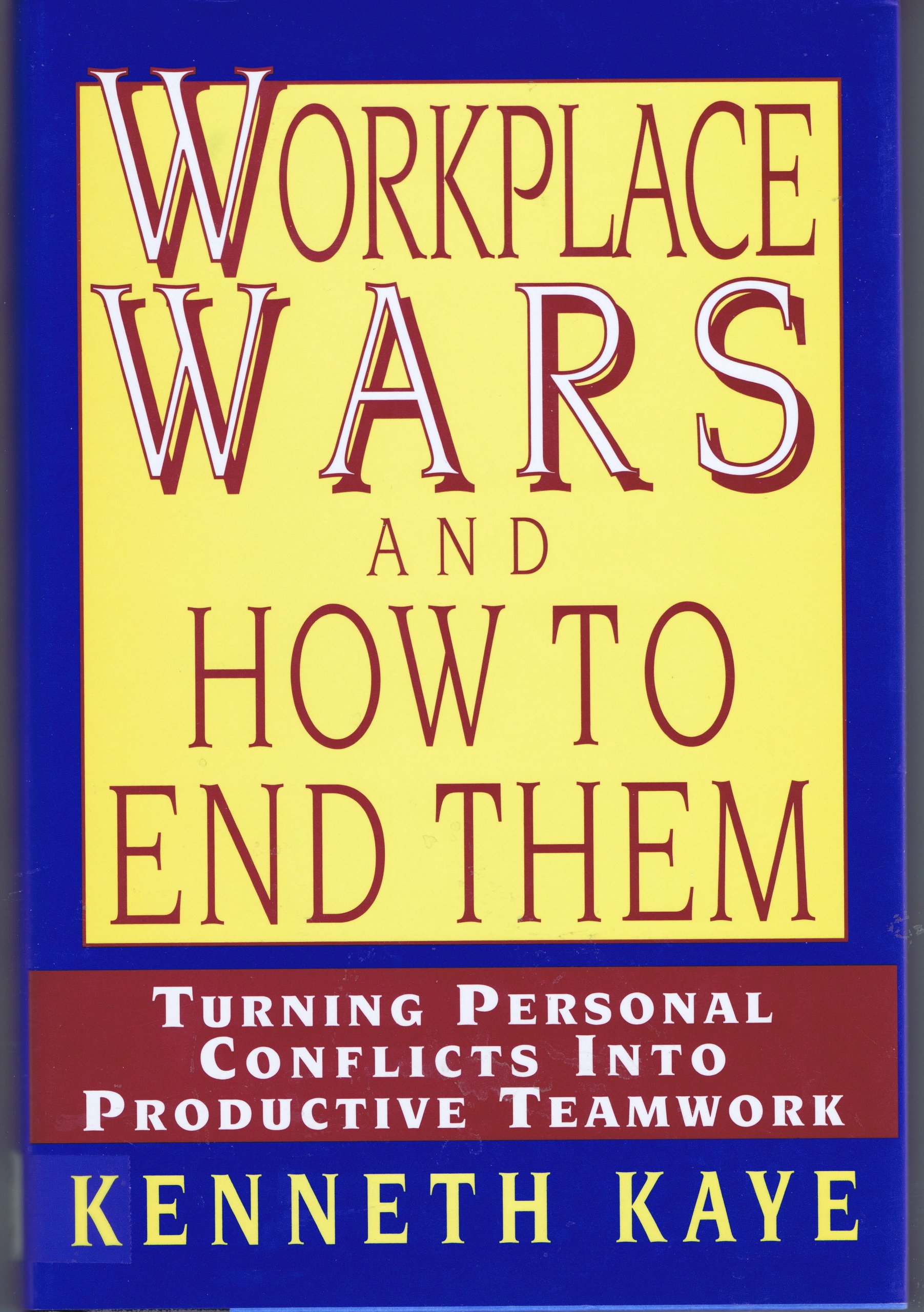 Buy Work Place Wars and How to End Them: Turning Personal Conflicts into Productive Teamwork โ BookShops.in
