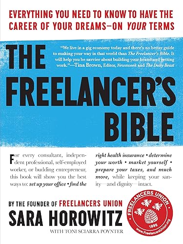 The Freelancer's Bible: Everything You Need to Know to Have