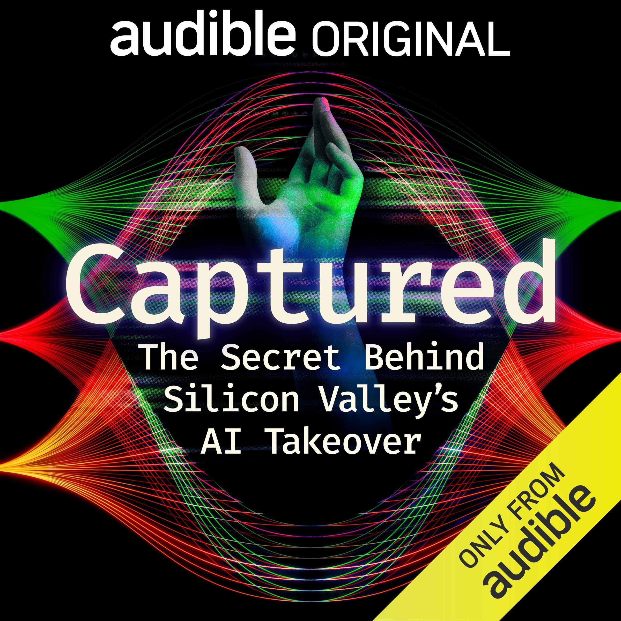 Cover art for Captured: The Secret Behind Silicon Valley’s AI Takeover