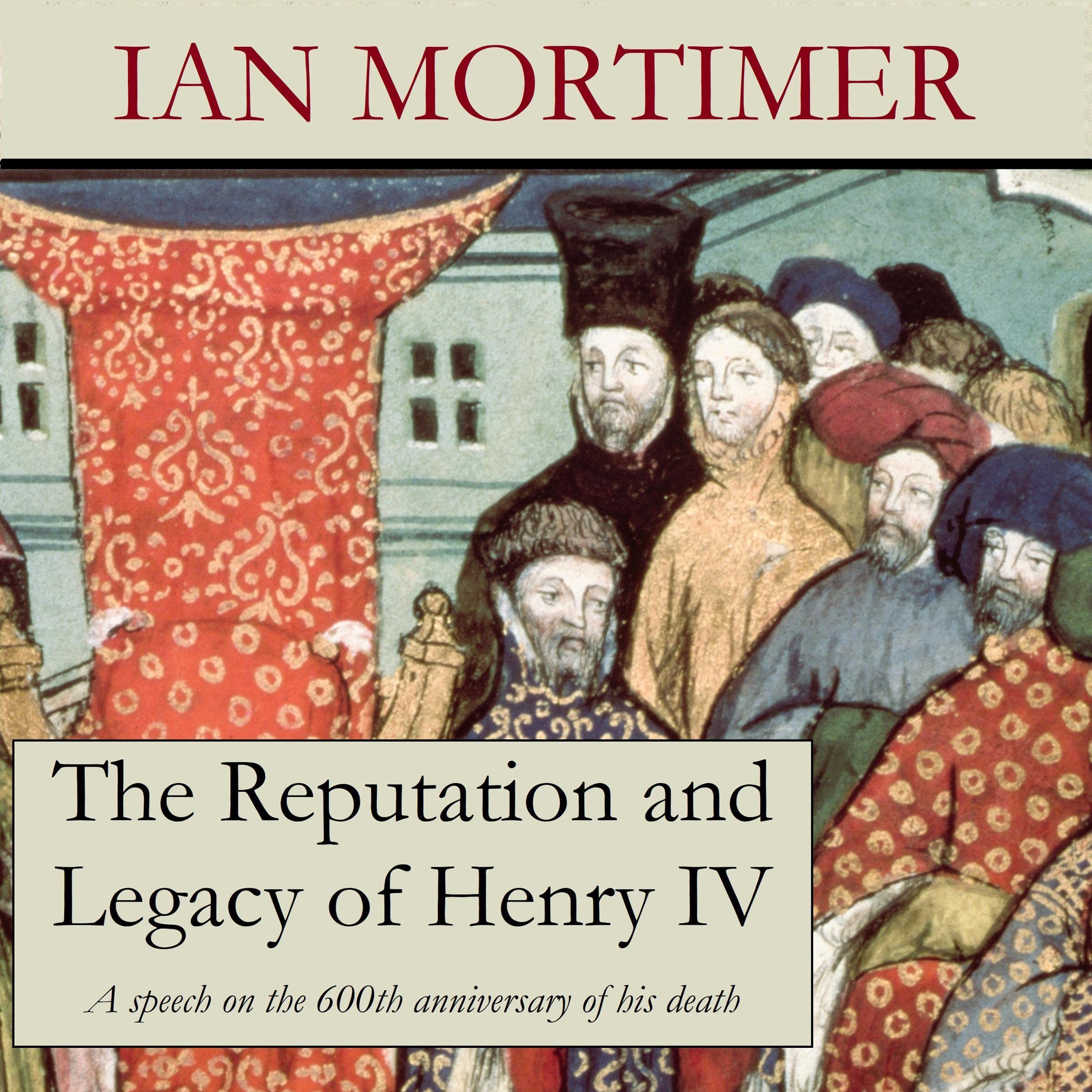 The Reputation and Legacy of Henry IV