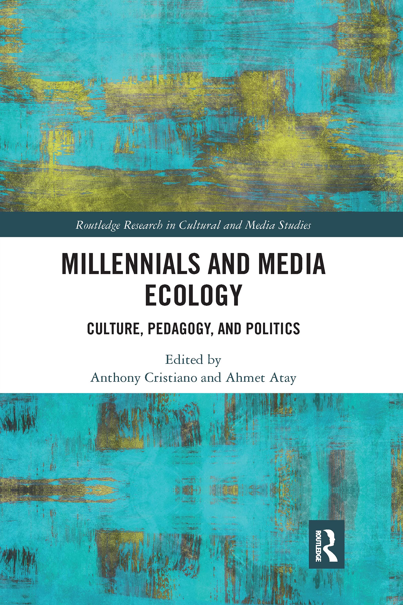 Millennials and Media Ecology: Culture, Pedagogy, and Politics (Routledge Research in Cultural and Media Studies)