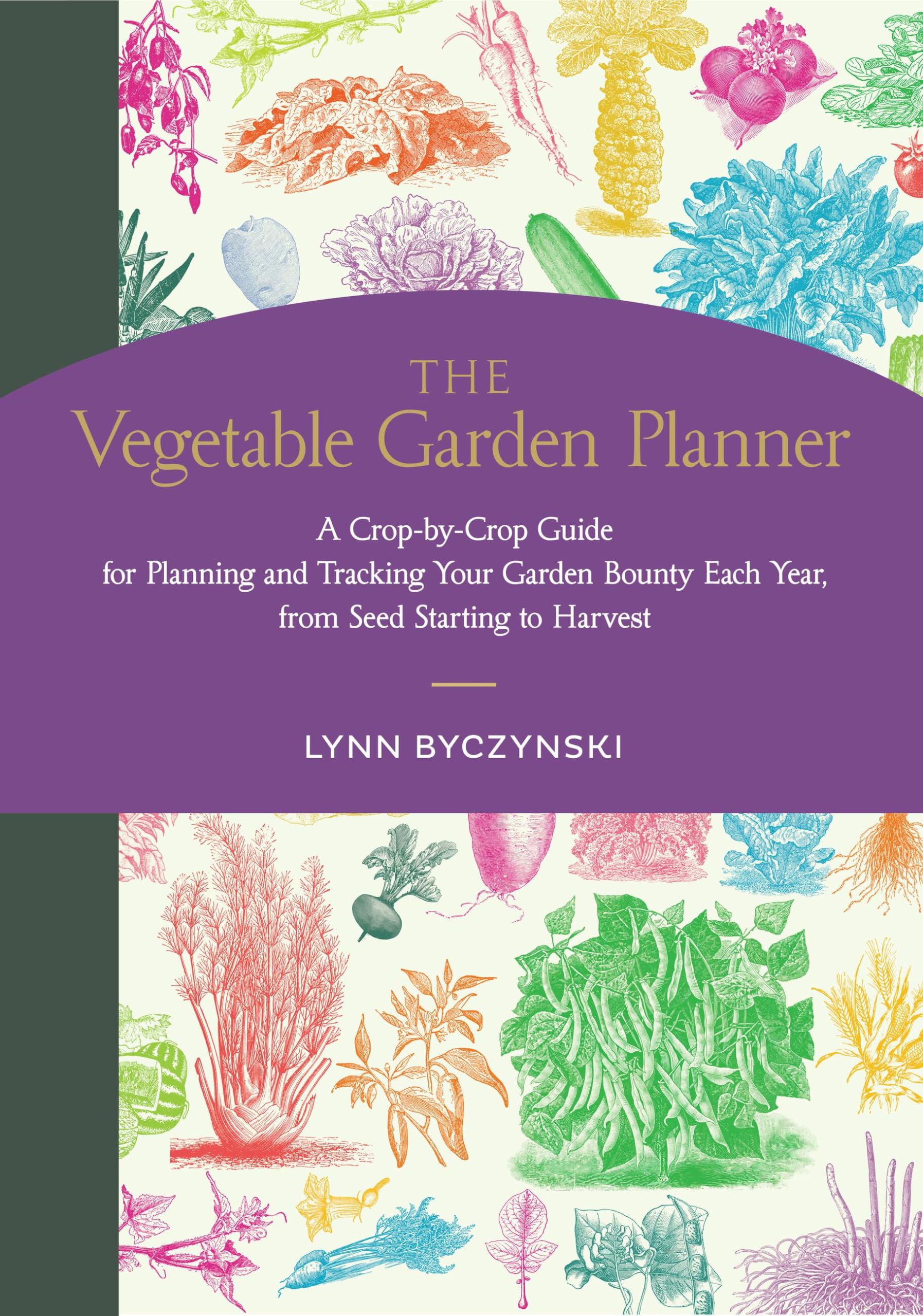 The Vegetable Garden Planner by Lynn Byczynski - 9781635866582