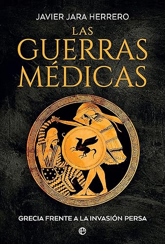 Las guerras médicas: Grecia frente a la invasión persa (Historia)